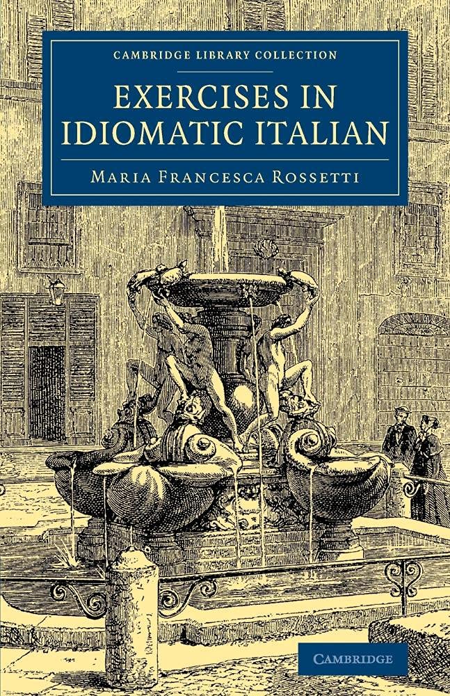 Exercises in Idiomatic Italian by Maria Francesca Rossetti - 9781108073318
