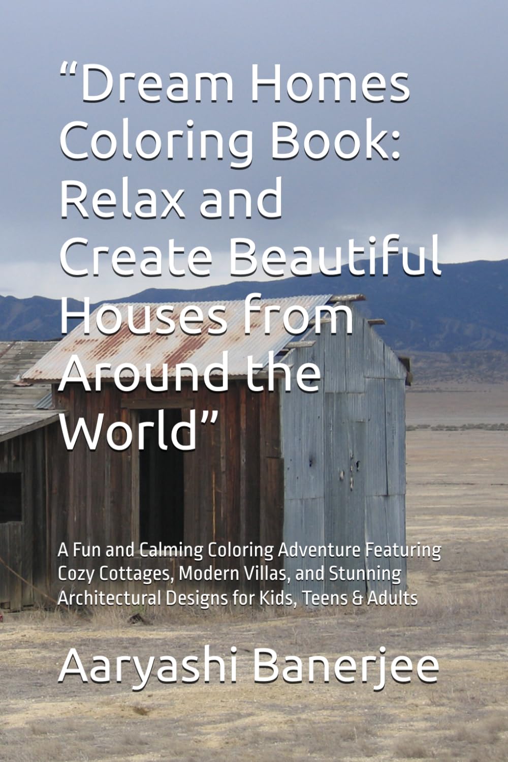 “Dream Homes Coloring Book: Relax and Create Beautiful Houses from Around the World”: A Fun and Calming Coloring Adventure Featuring Cozy Cottages, ... Designs for Kids, Teens & Adults