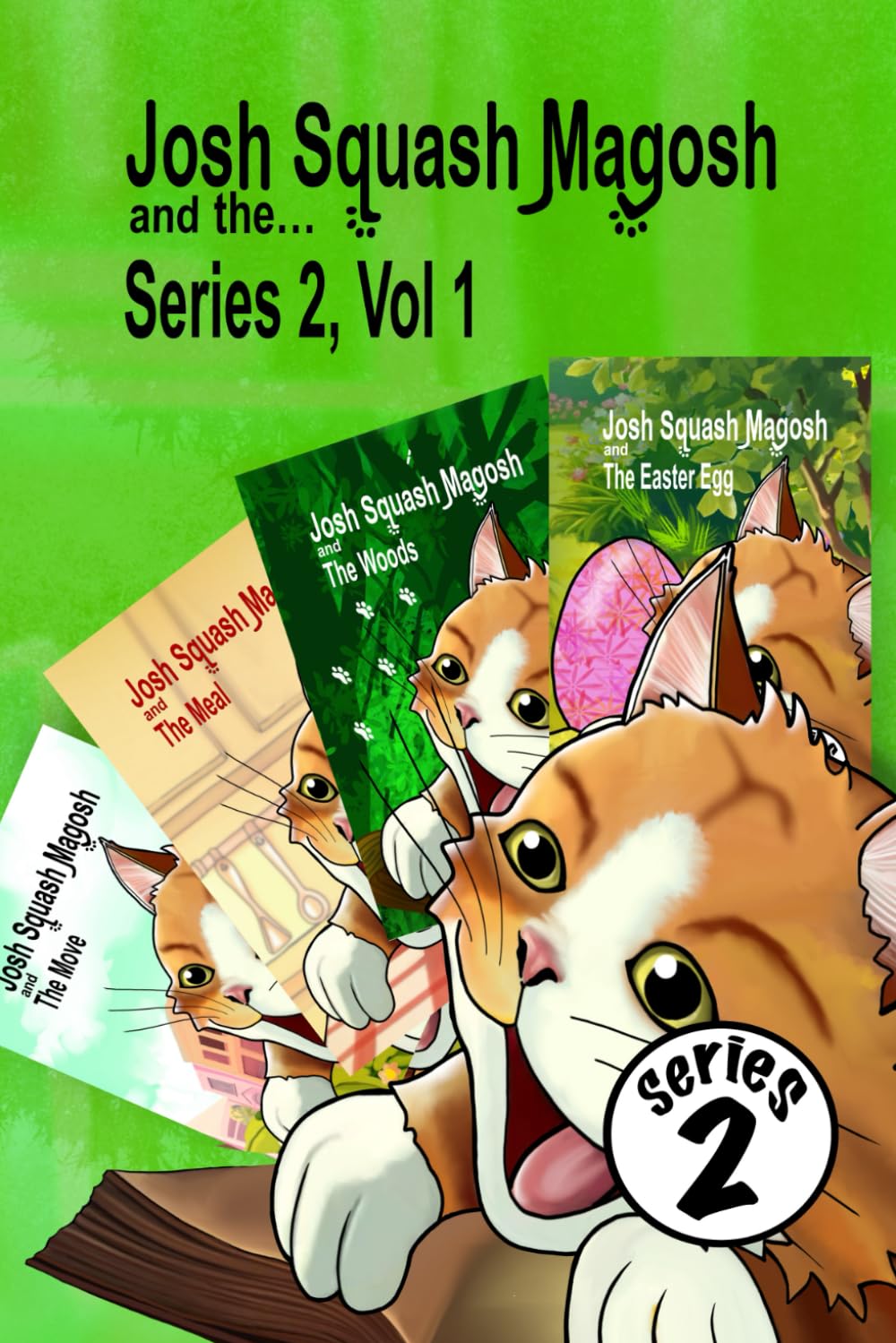Josh Squash Magosh and the… Series 2, Vol 1- a compendium of Josh Cat stories.: Josh Cat stories from the first part of series 2, following the illustrated adventures of a Ginger cat.