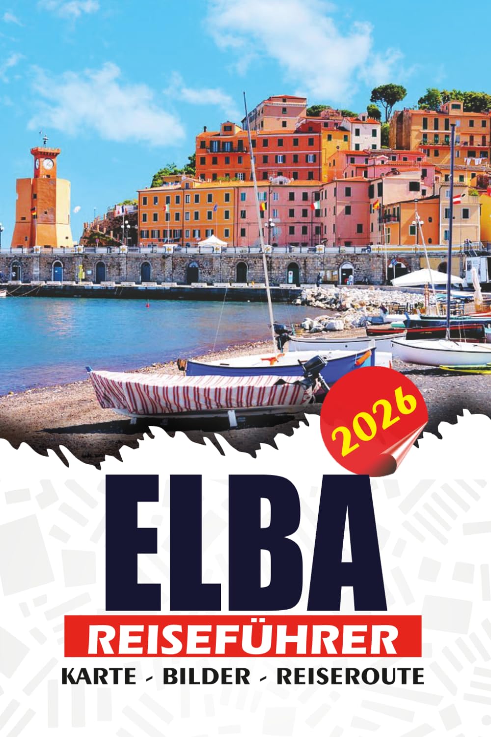 ELBA REISEFÜHRER 2026: Entdecken Sie Italiens Mittelmeerinsel mit Stränden, Transportmitteln, Hotels, Essen, Reiseplänen und wichtigen Tipps