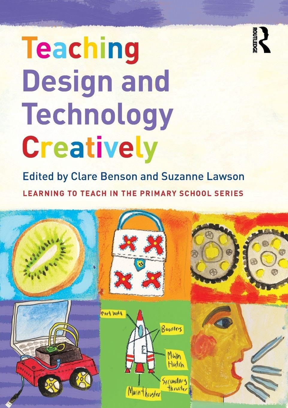 Teaching Design and Technology Creatively (Learning to Teach in the Primary School Series)