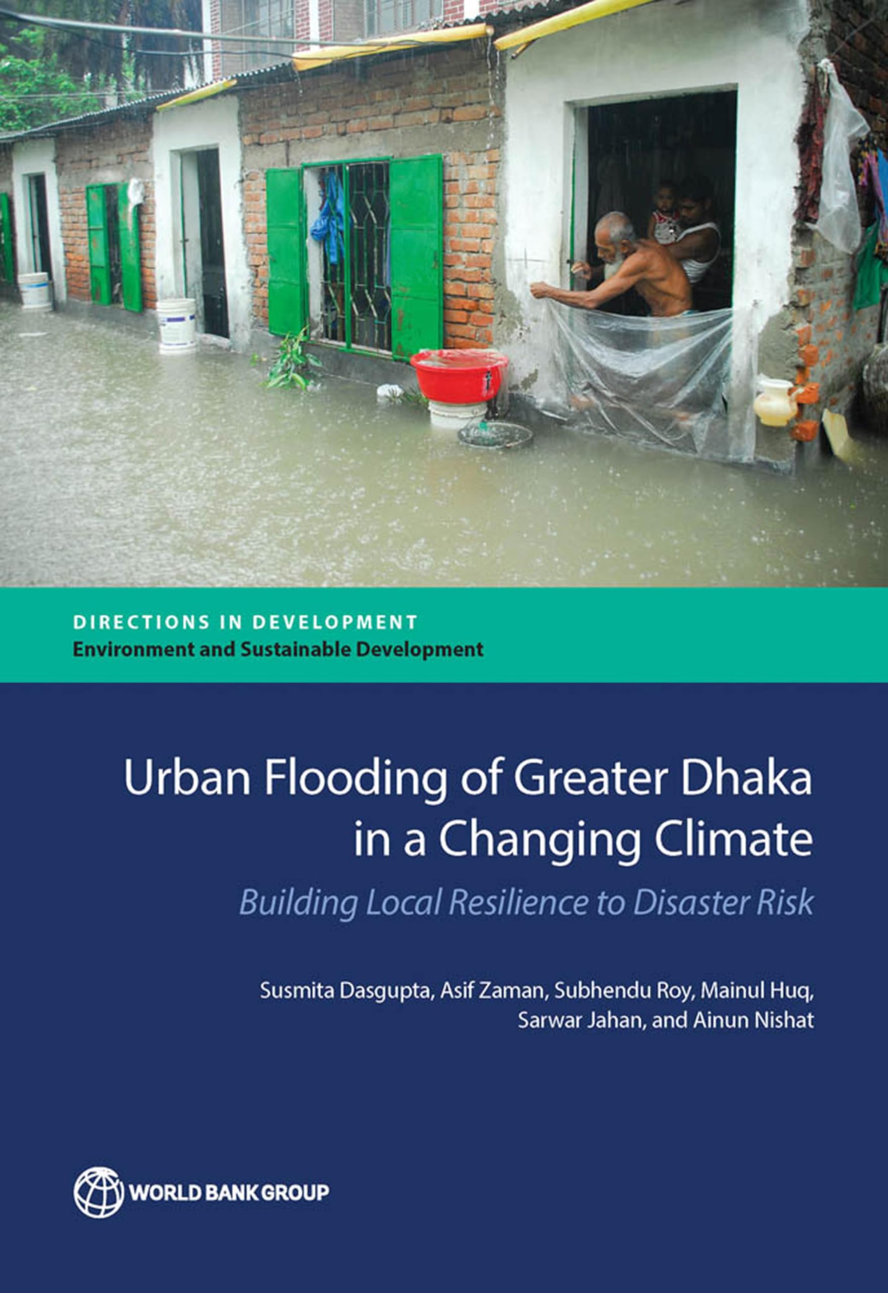 Urban Flooding of Greater Dhaka in a Changing Climate: Building Local Resilience to Disaster Risk (Directions in Development - Environment and Sustainable Development)