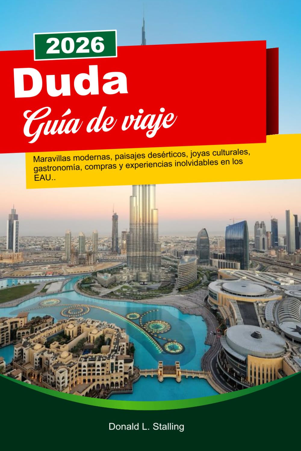 DUDA Guía de viaje 2025-2026: Maravillas modernas, paisajes desérticos, joyas culturales, gastronomía, compras y experiencias inolvidables en los EAU