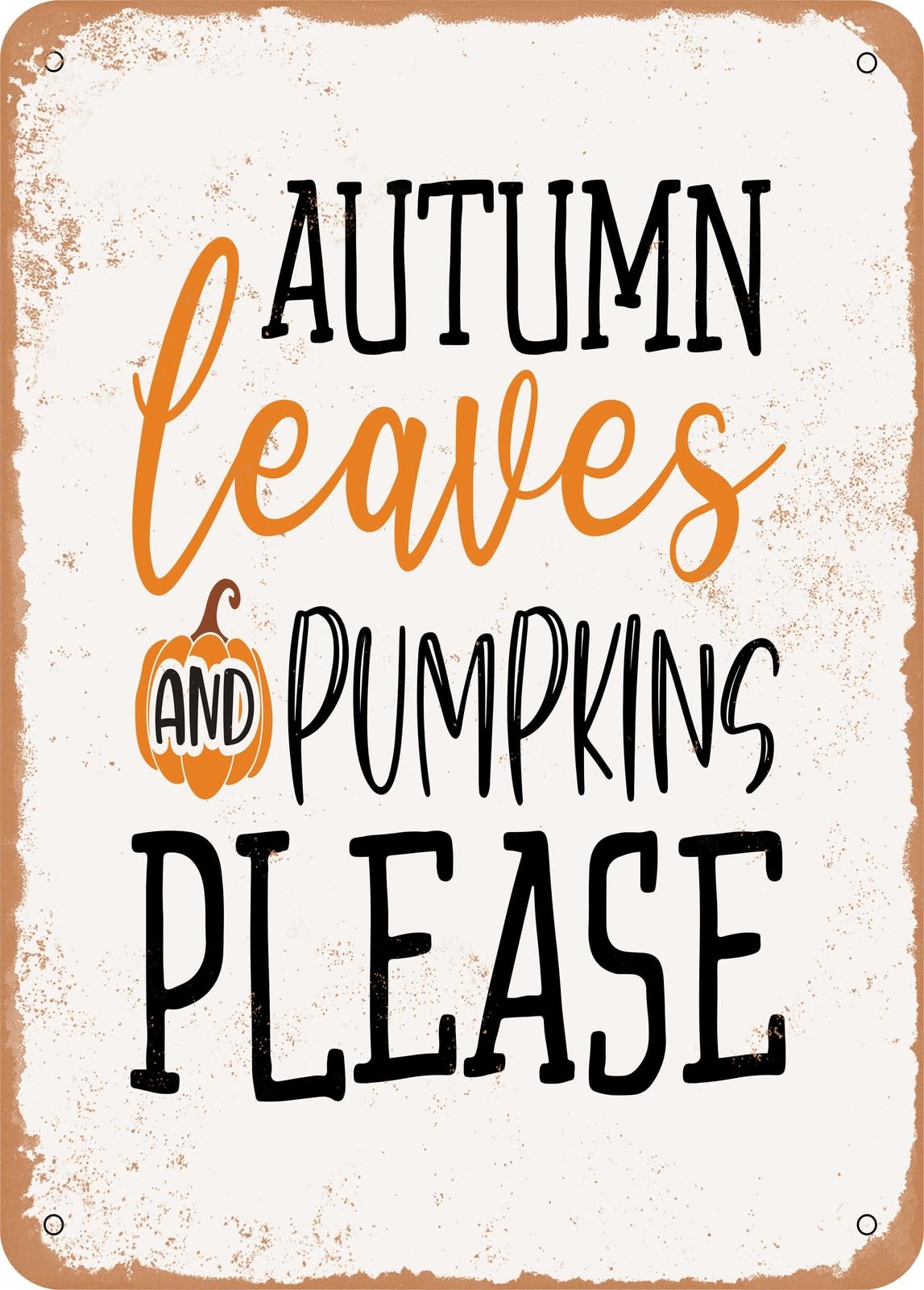 Miaomansenstore Metal Sign - Autumn Leaves And Pumpkins Please - 3 - Vintage Rusty Look Home Decor