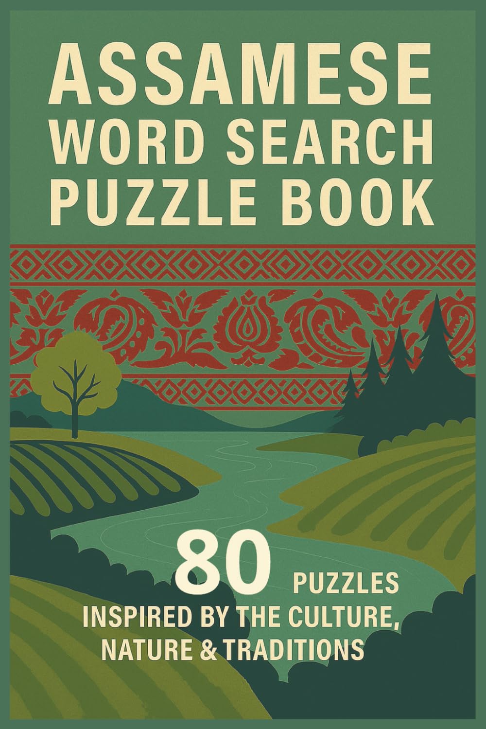 ASSAMESE WORD SEARCH PUZZLE BOOK: 80 PUZZLES INSPIRED BY THE CULTURE, NATURE & TRADITIONS (Rohim's Indian Desi Puzzlers)