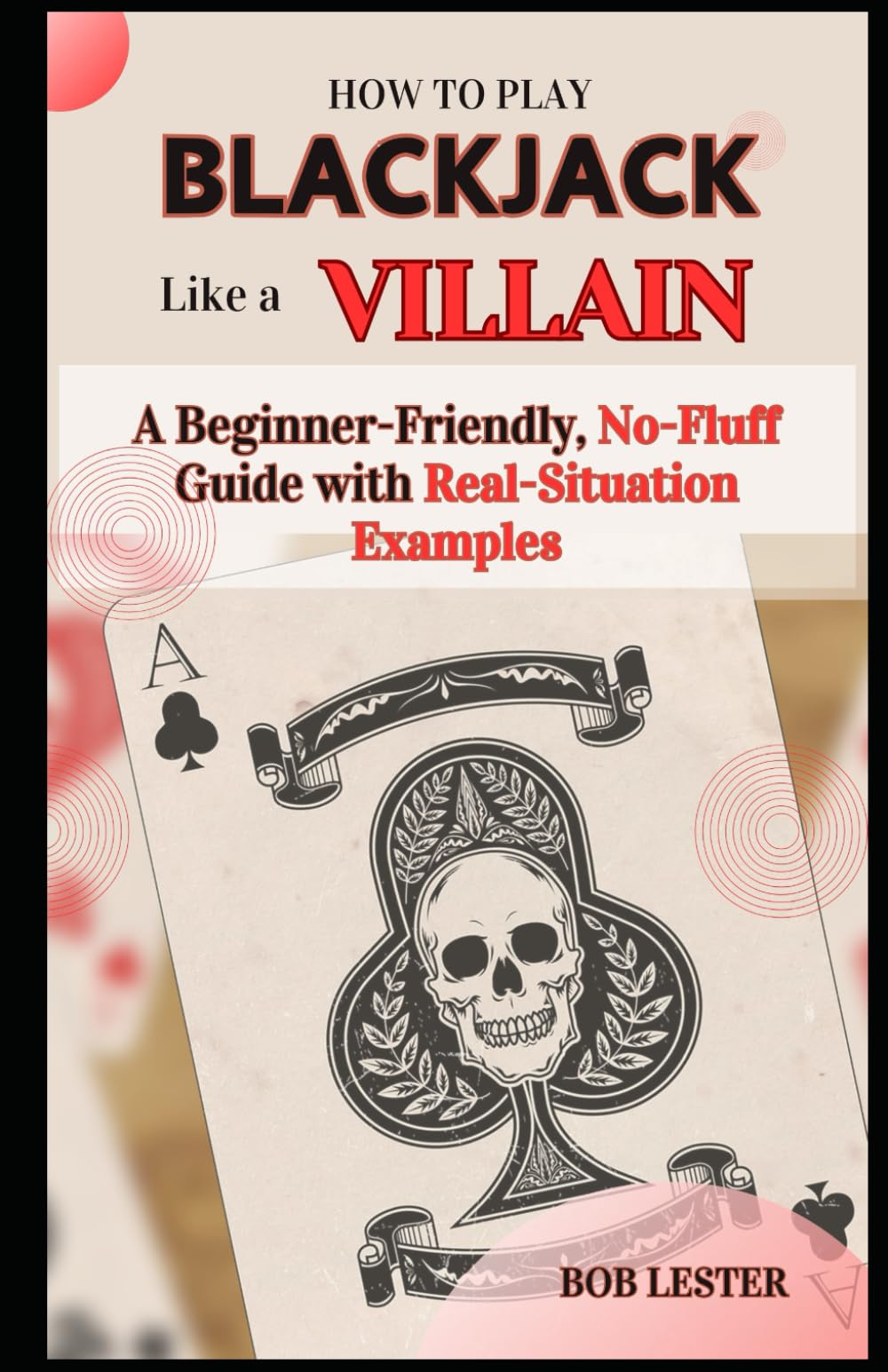 How to Play Blackjack Like a Villain: A Beginner-Friendly, No-Fluff Guide with Real-Situation Examples