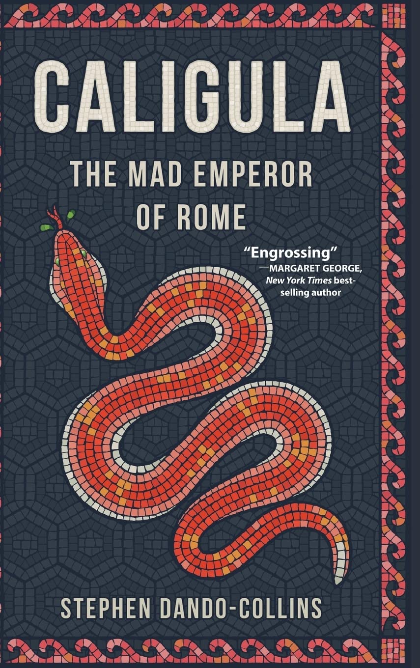 Caligula: The Mad Emperor of Rome