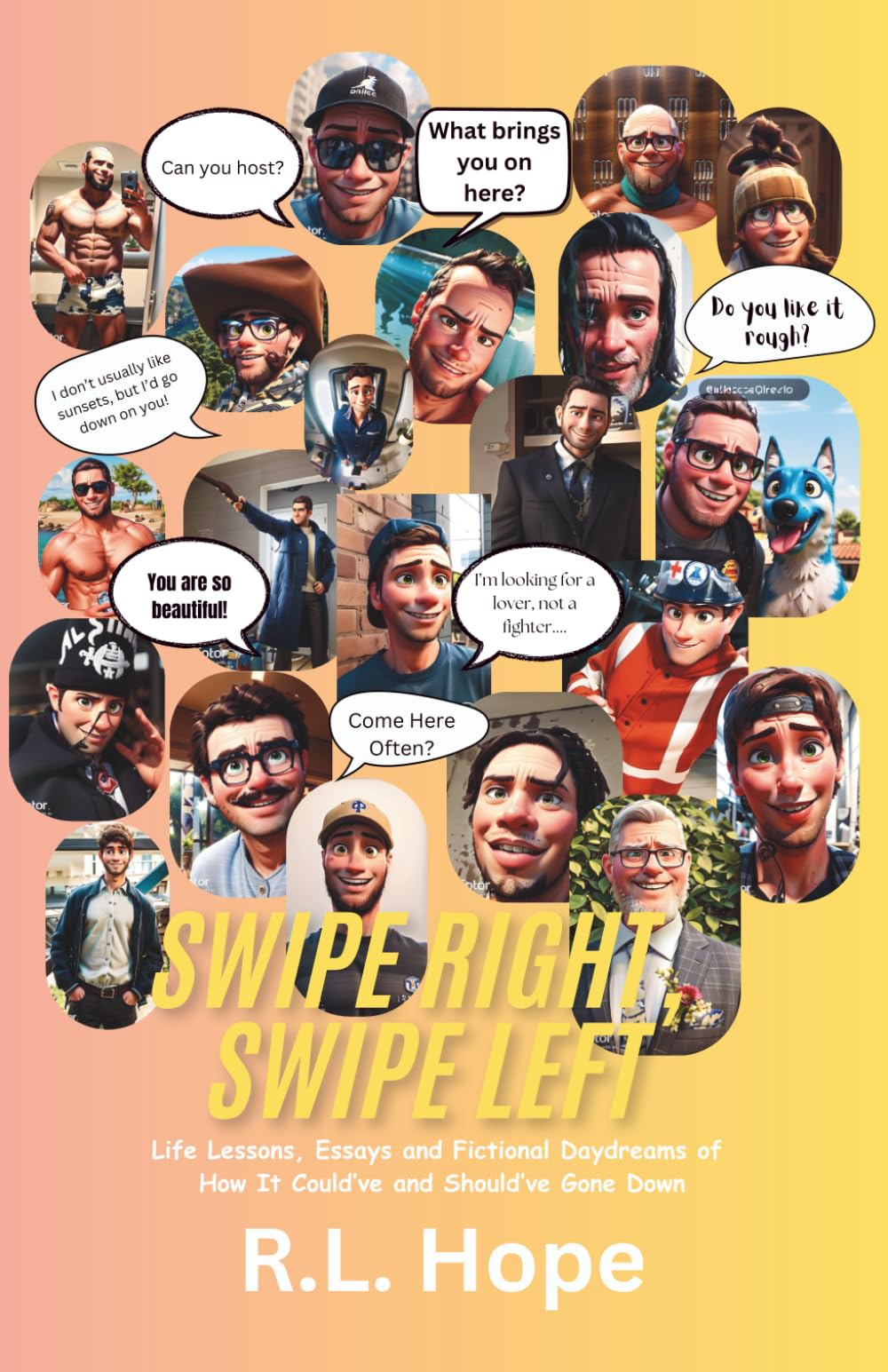 Swipe Right, Swipe Left: Life Lessons, Essays and Fictional Daydreams of How It Could’ve and Should’ve Gone Down