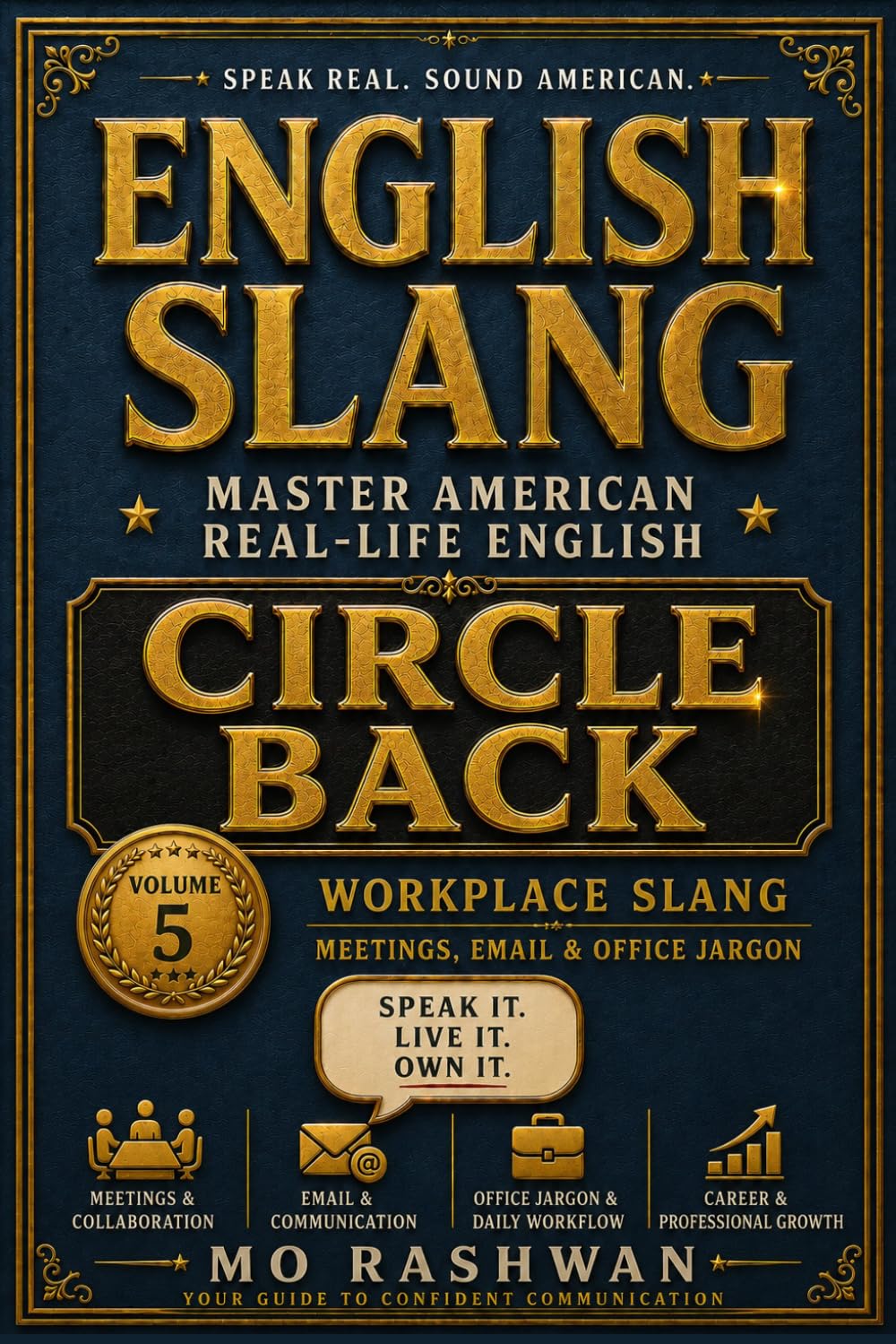 English Slang: Master American Real-Life English – Volume 5: Circle Back: American Office Jargon, Meeting-Speak, Email Slang & Corporate Communication
