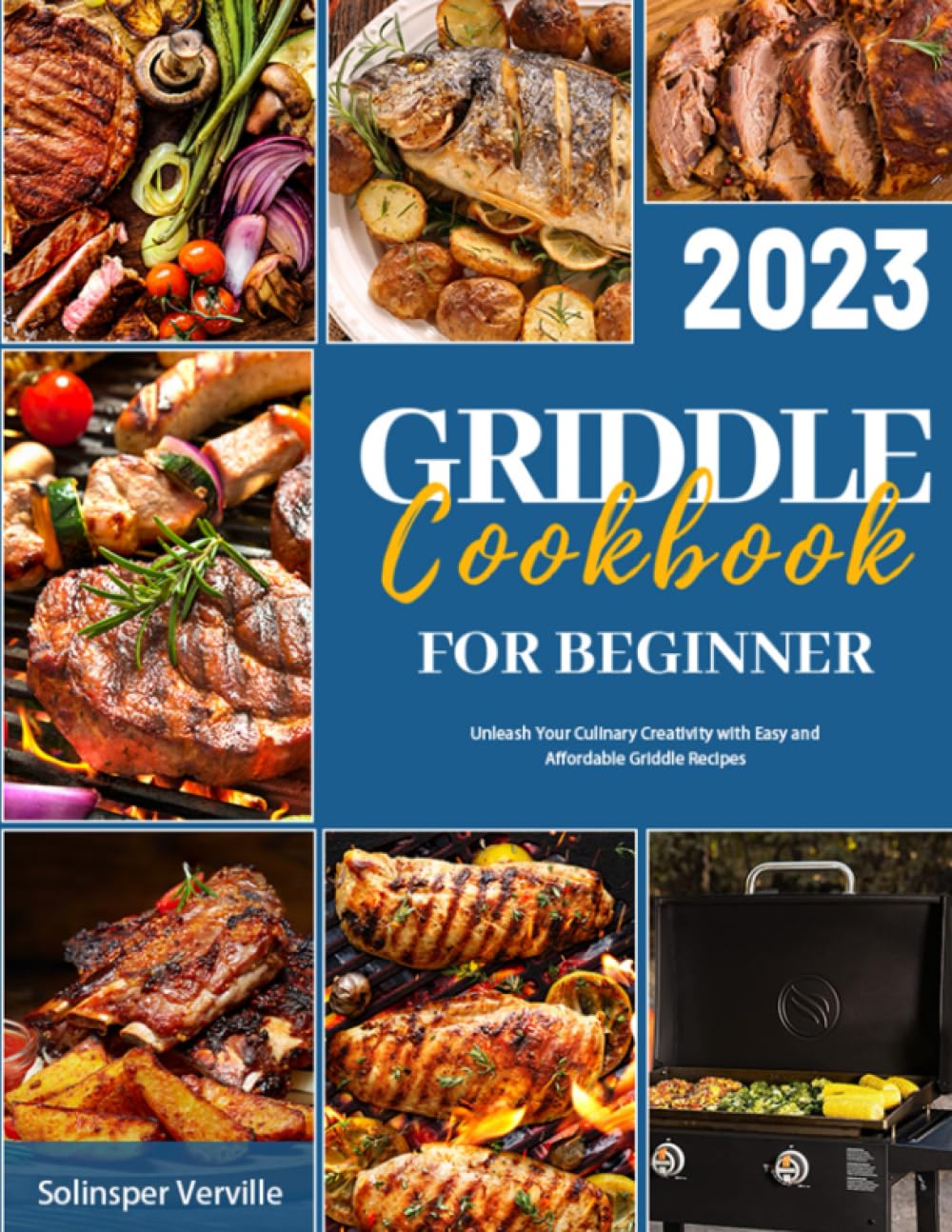 Griddle Cookbook for beginner: Unleash Your Culinary Creativity with Easy and Affordable Griddle Recipes