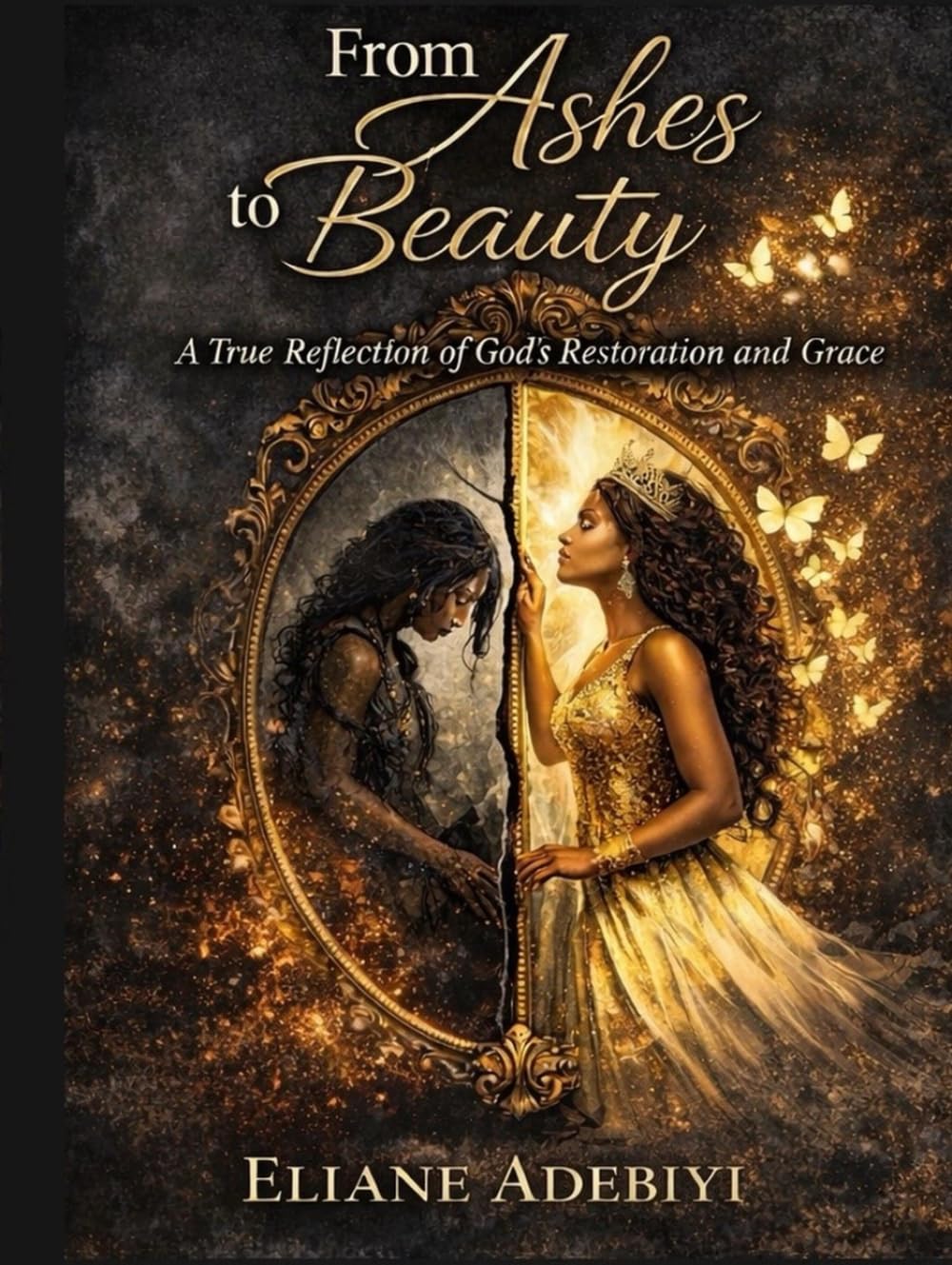 From Ashes to Beauty: A True Reflection of God's Restoration and Grace