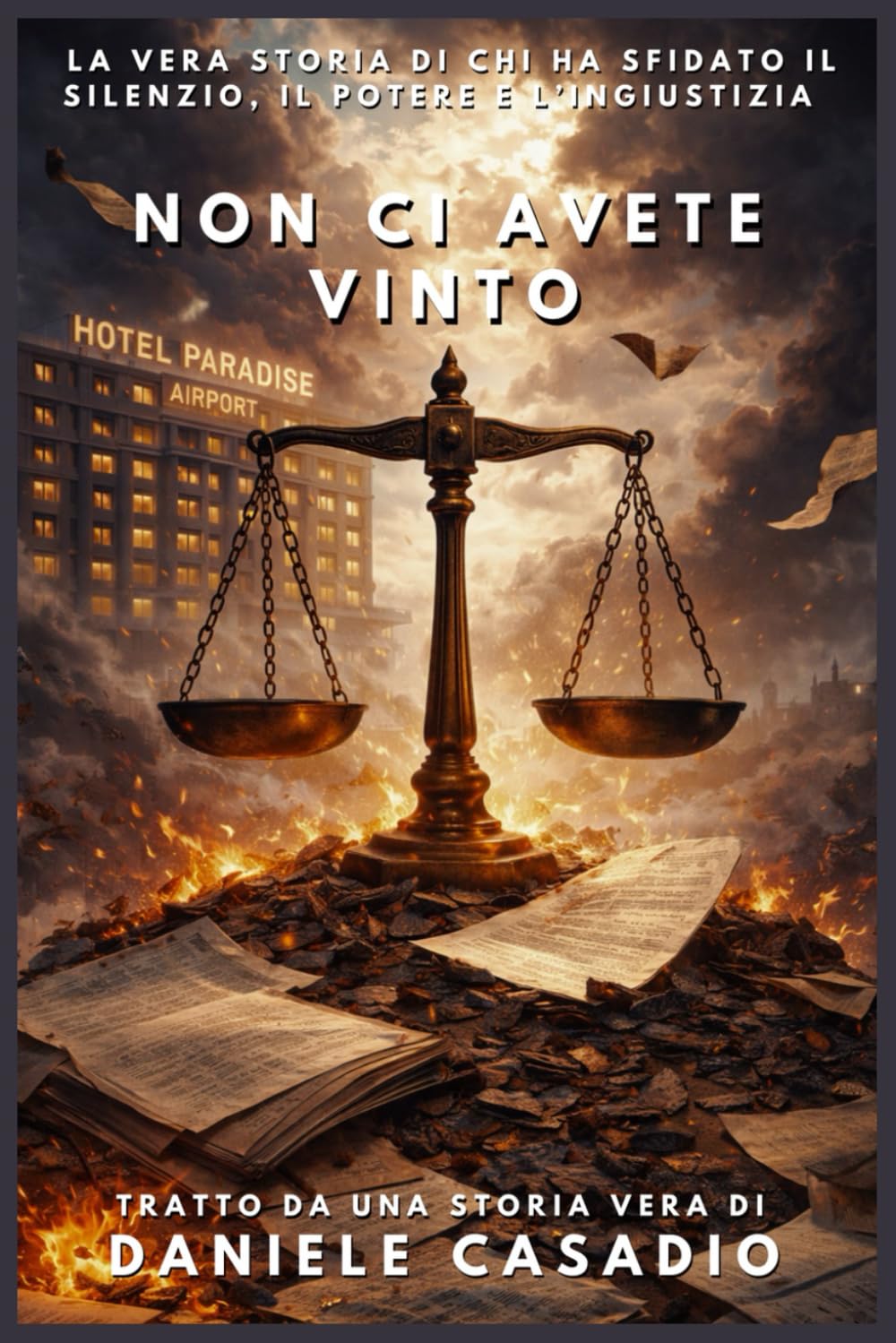 NON CI AVETE VINTO: La vera storia di chi ha sfidato il silenzio, il potere e l'ingiustizia.
