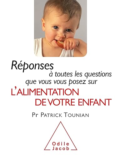 Réponses à toutes les questions que vous vous posez sur l'Alimentation de votre enfant