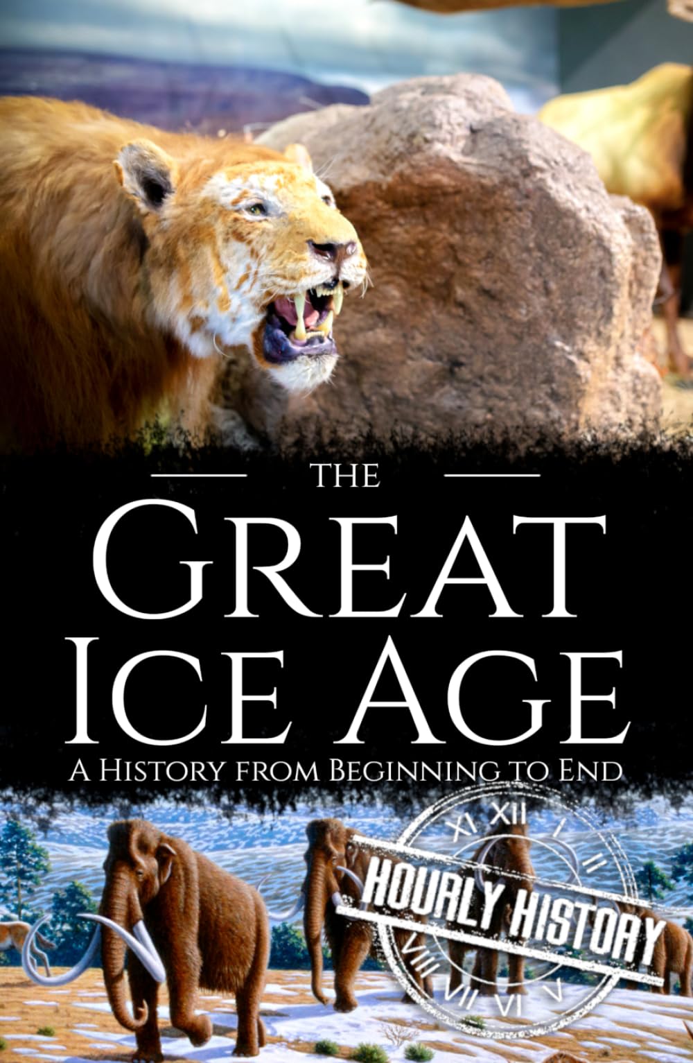 The Great Ice Age: A History from Beginning to End (Prehistory)