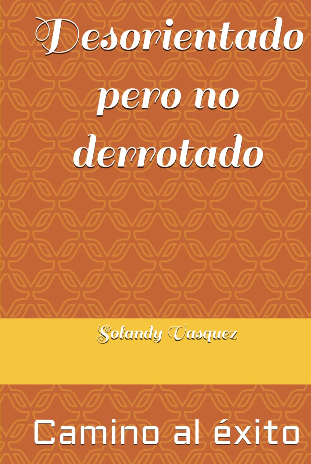 Desorientado pero no derrotado: Camino al éxito