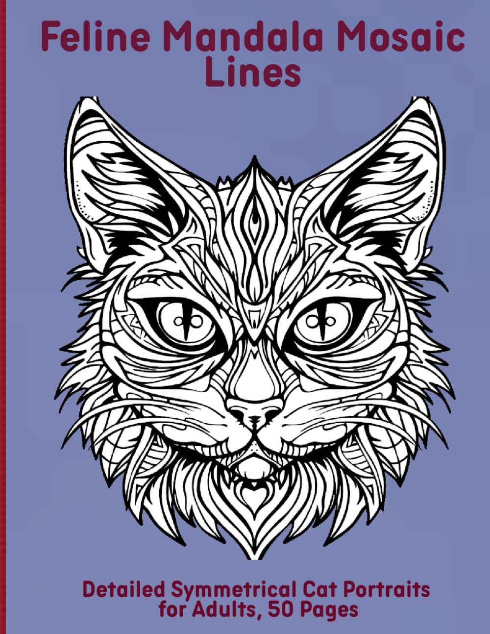 Feline Mandala Mosaic Lines: Detailed Symmetrical Cat Portraits for Adults, 50 Pages