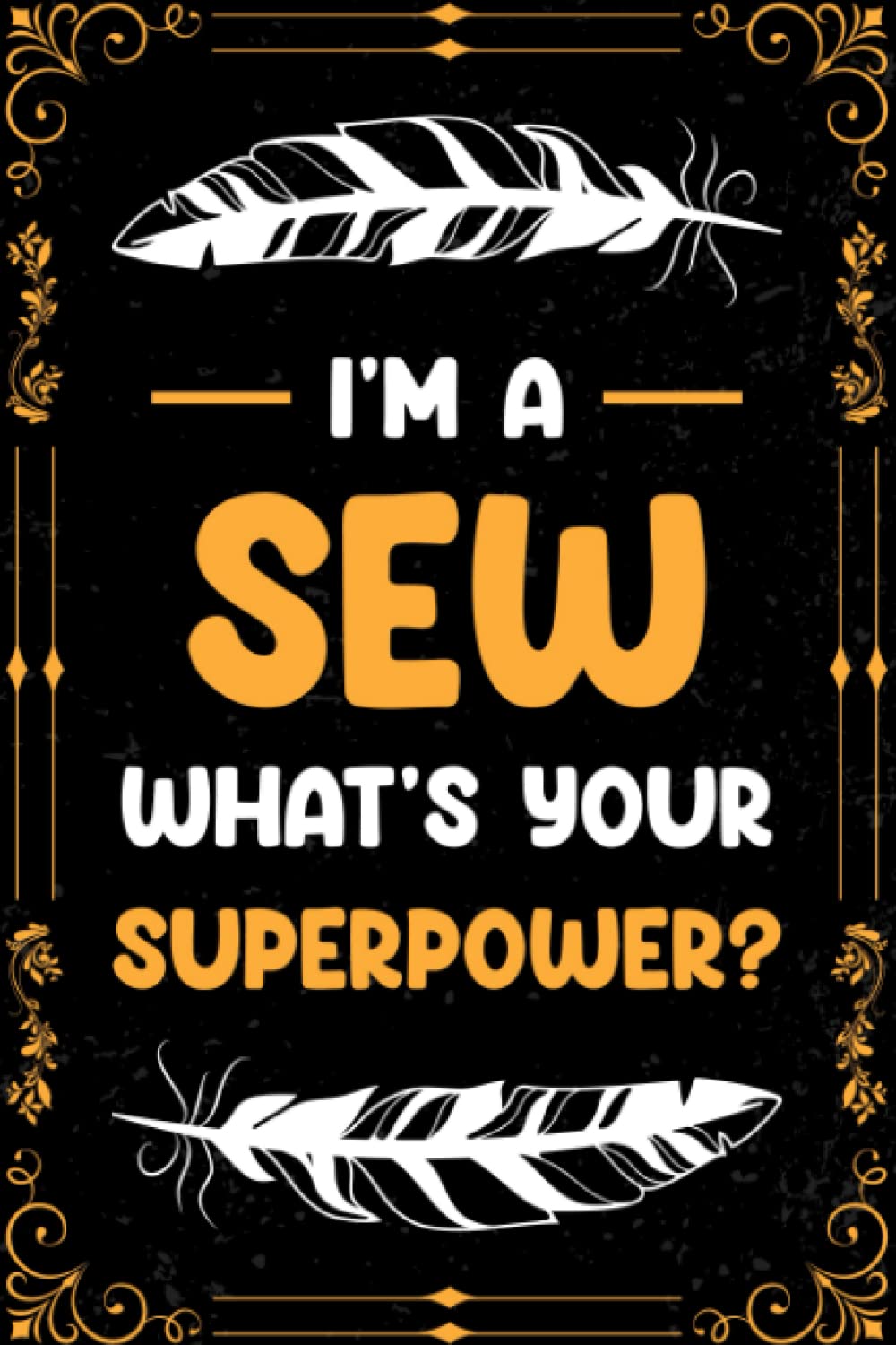 Sew Notebook: I'm A Sew, What's Your Superpower?: Cute Personalized Lined Letter Sew Notebook For Women Men Kids - (6"x9")