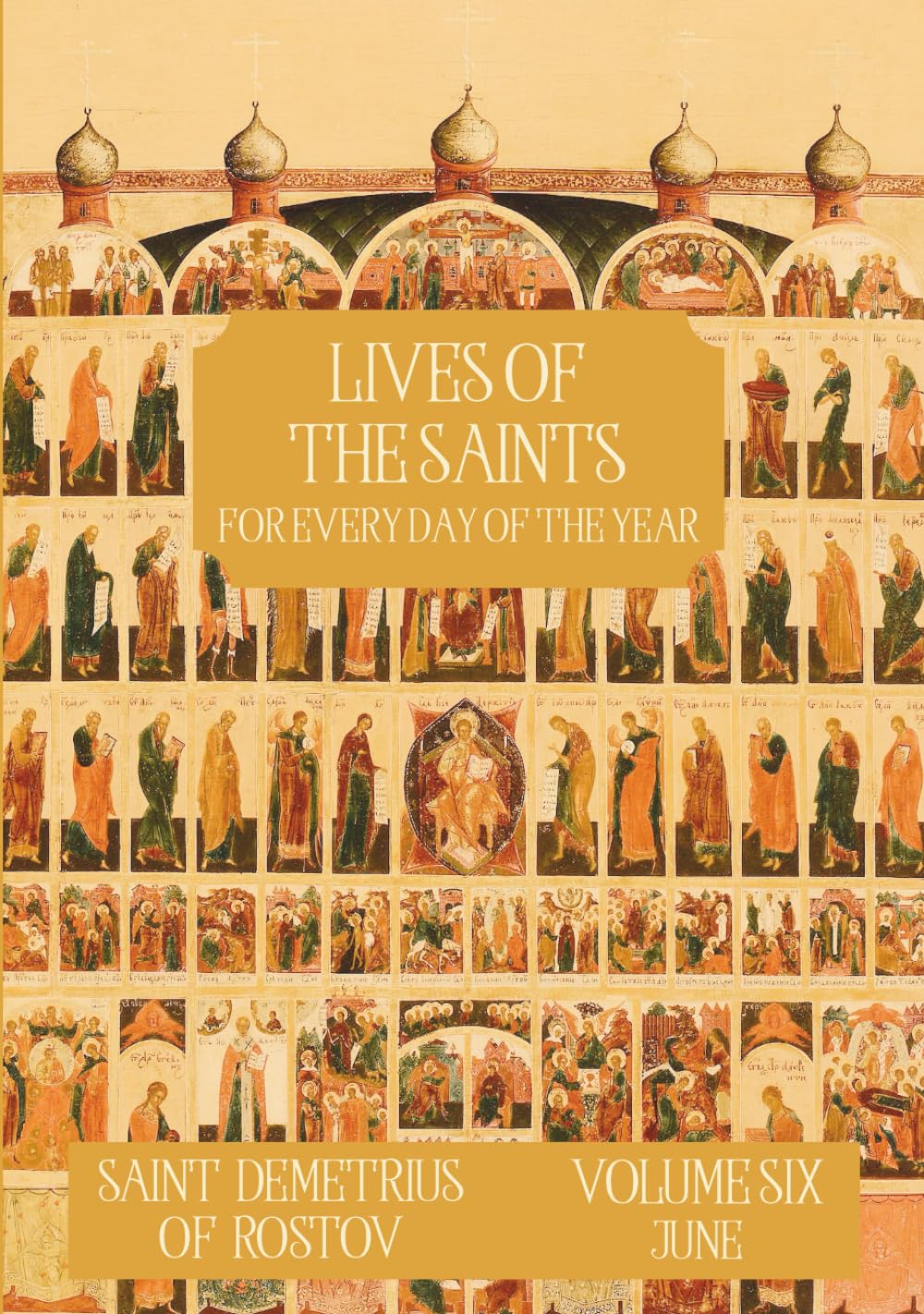 The Lives of the Saints for Every Day of the Year - June: Volume 6 - with Old and New Calendar Dates - Annotated