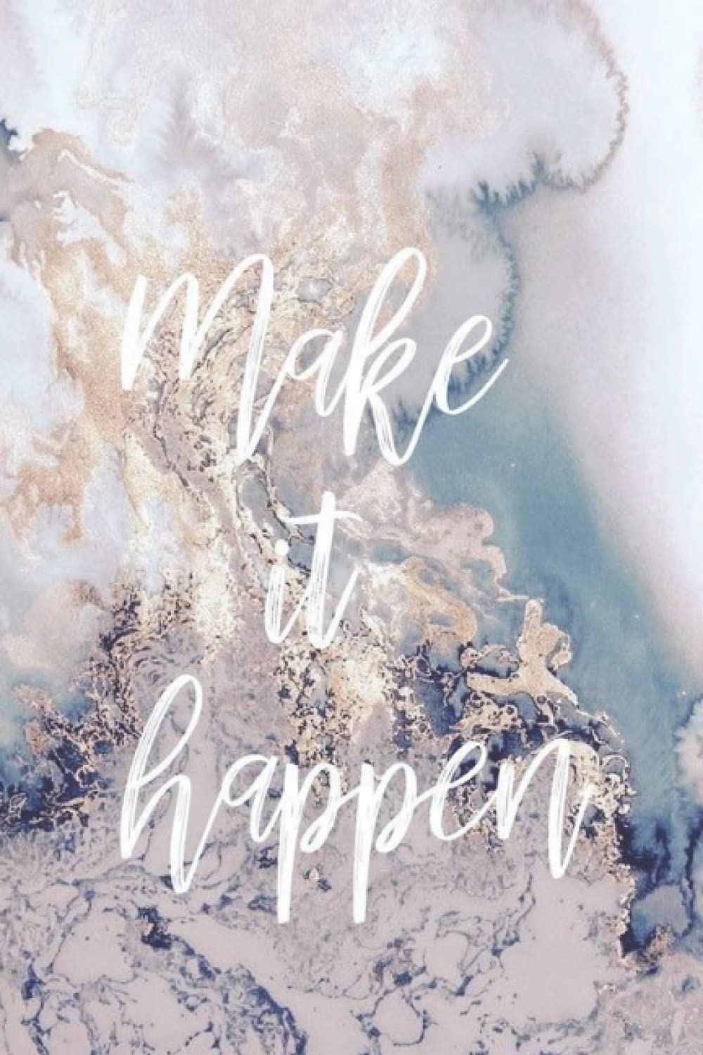 Make it happen: Lined Notebook Journal - Gold and white marble - 120 Pages - Large (6 x 9 inches)