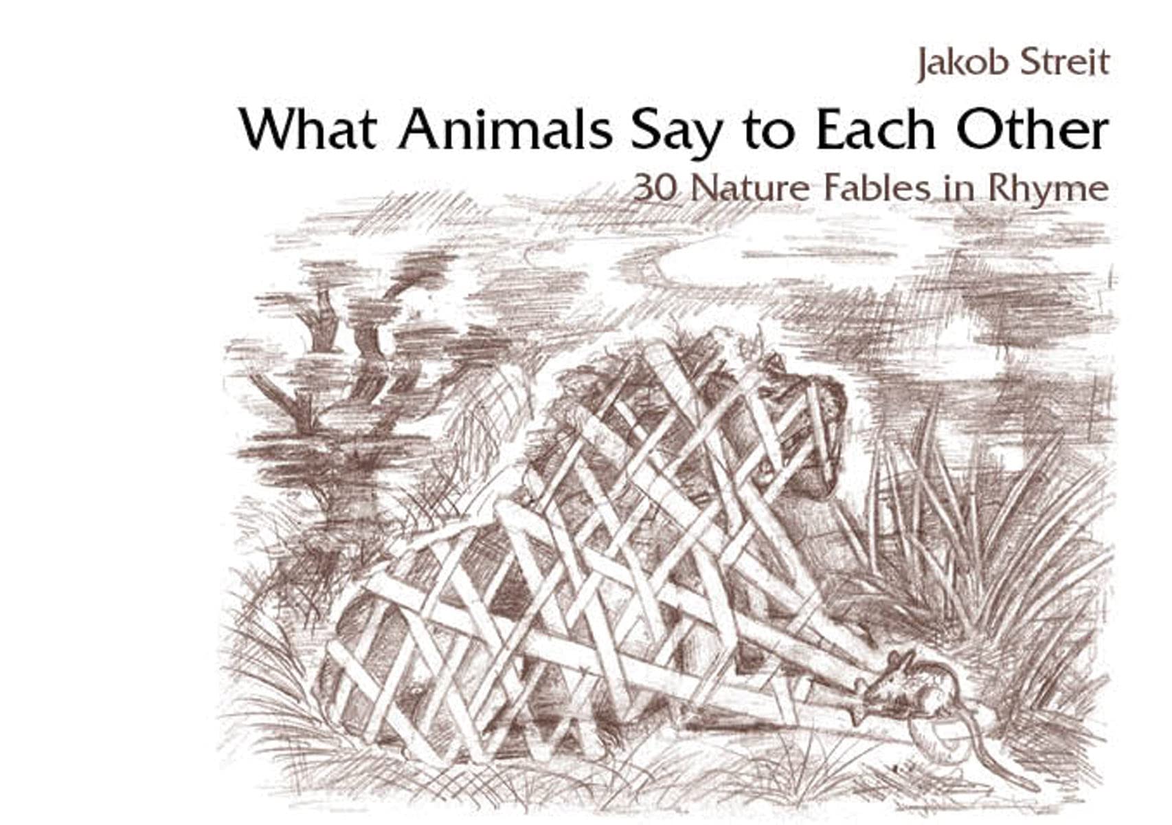 What Animals Say to Each Other: 30 Nature Fables in Rhyme