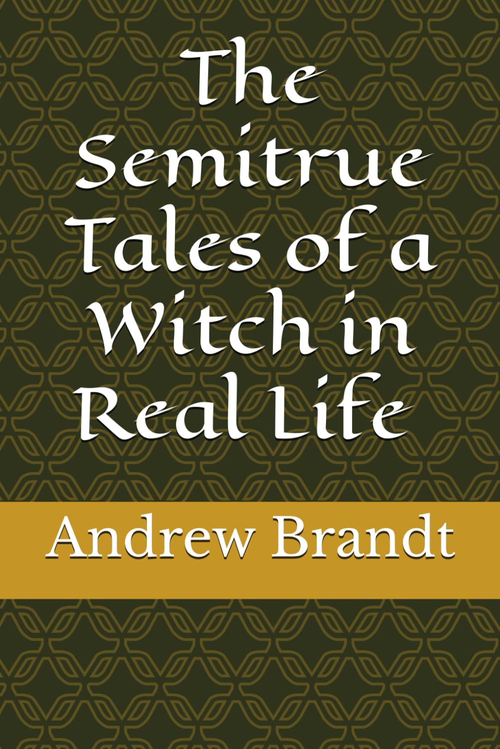 The Semi true Tales of a Witch in Real Life