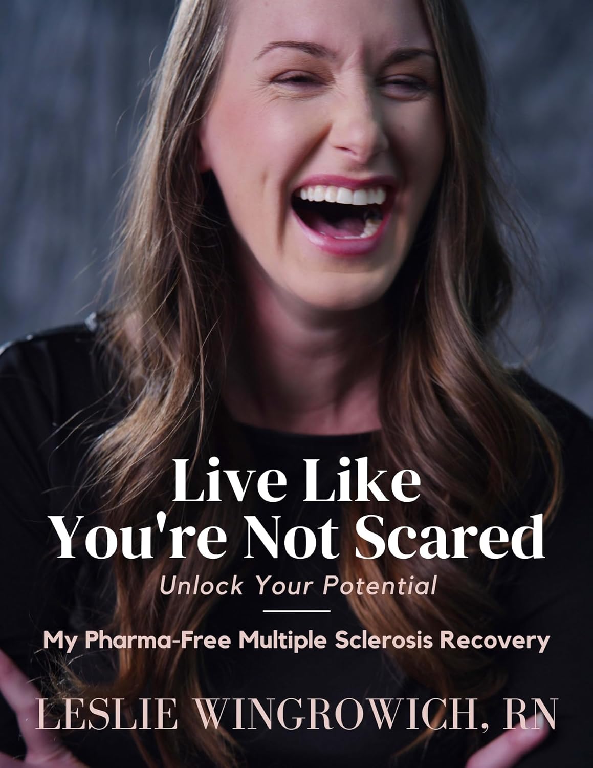 Live Like You're Not Scared: Unlock Your Potential - My Pharma-Free Live Like You're Not Scared: Unlock Your Potential - My Pharma-Free
