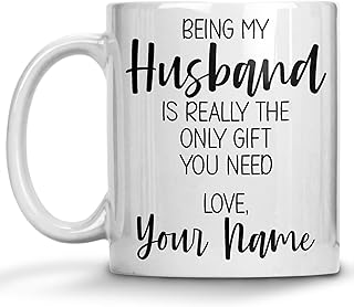 Personalized Husband Gifts Coffee Mug, Custom Name Mug, Being My Husband is Really the Only Gift You Need, Gift for Husband from Wife, Christmas Presents or Birthday Mother's Day Father's Day Gifts