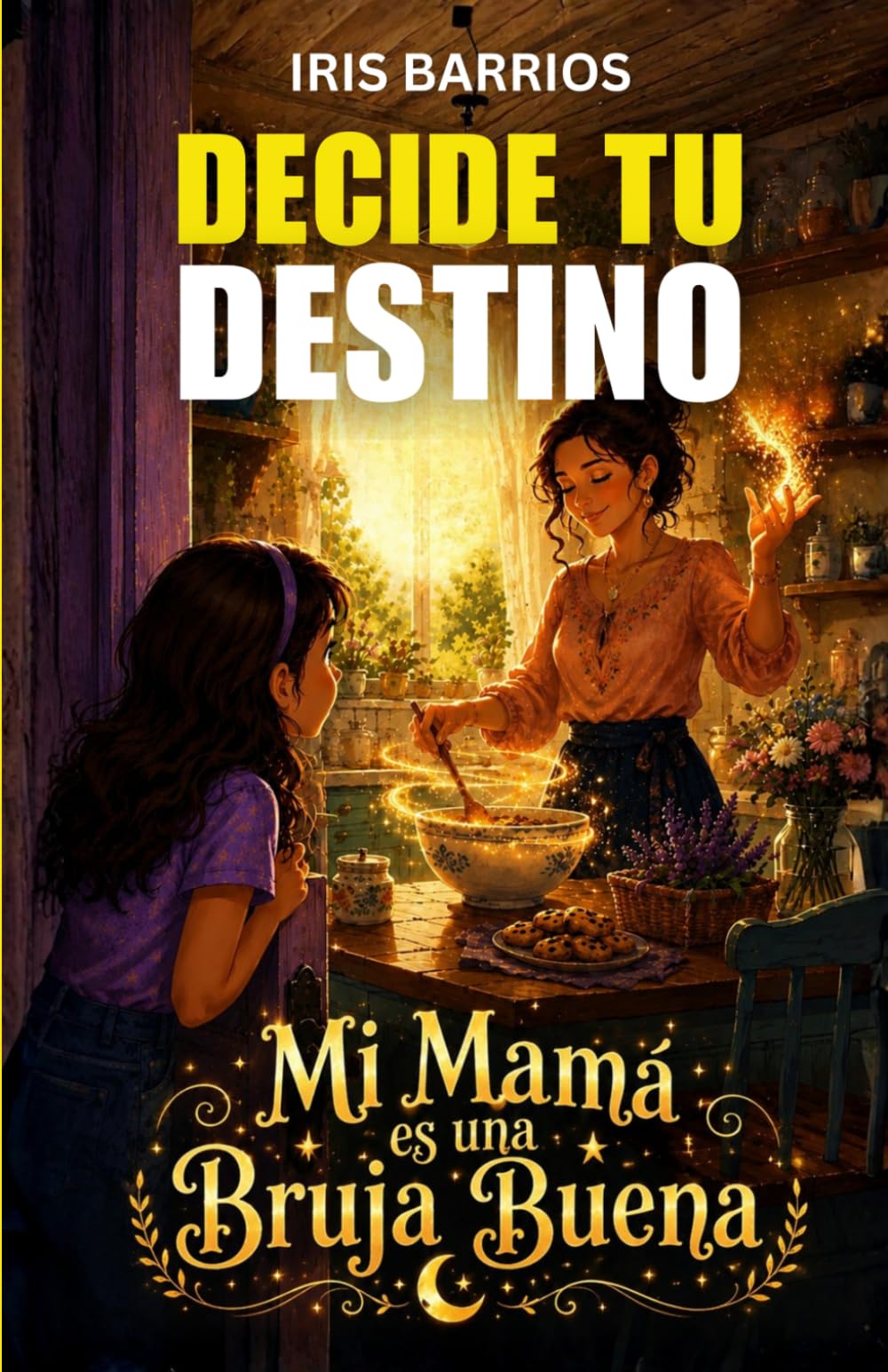 Decide tu Destino: Mi Mamá es una Bruja Buena: Magia, brujas buenas y decisiones