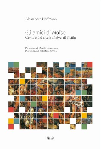 Gli amici di Moïse. Cento e più storie di ebrei di Sicilia