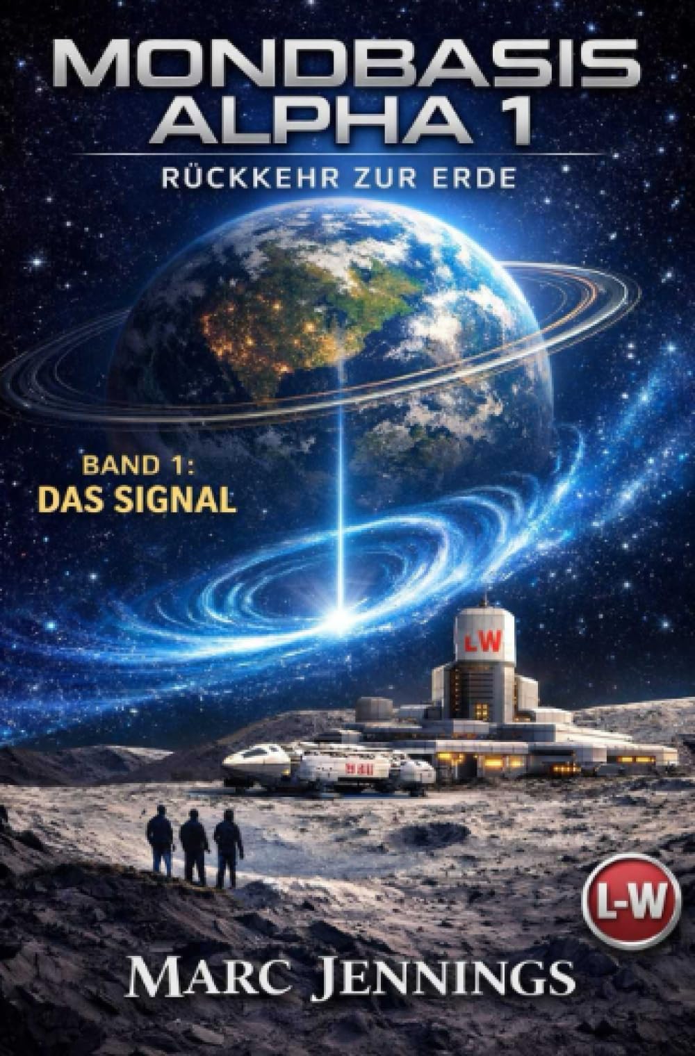 MONDBASIS ALPHA 1: RÜCKKEHR ZUR ERDE - Band 1 - Das Signal