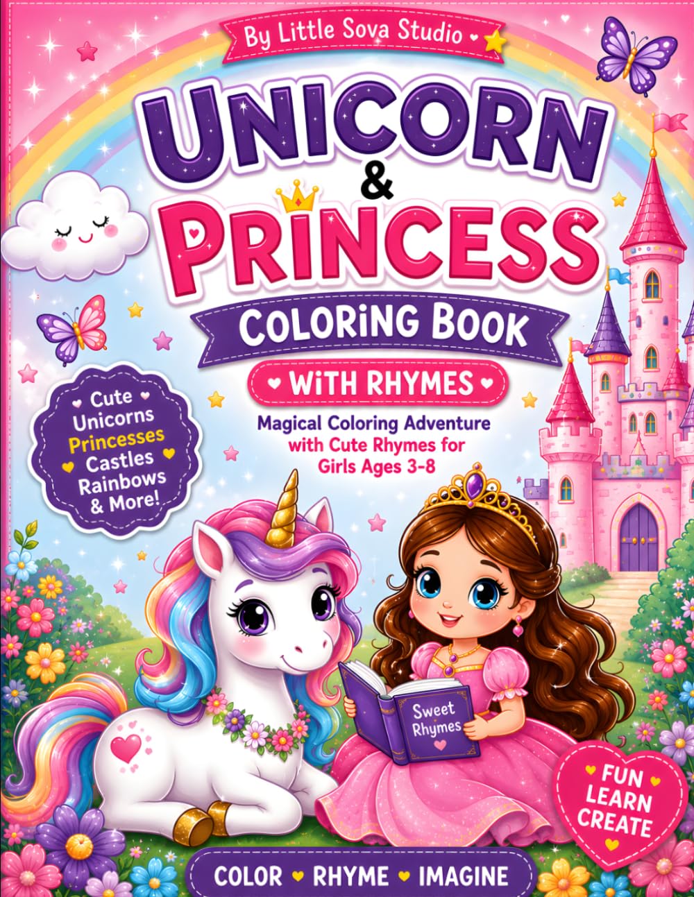 Unicorn & Princess Coloring Book with Rhymes: Fun Magical Coloring Book for Girls Ages 3-8 with Cute Unicorns, Princesses, Castles, Rainbows, Easy Coloring Pages and Short Rhyming Poems