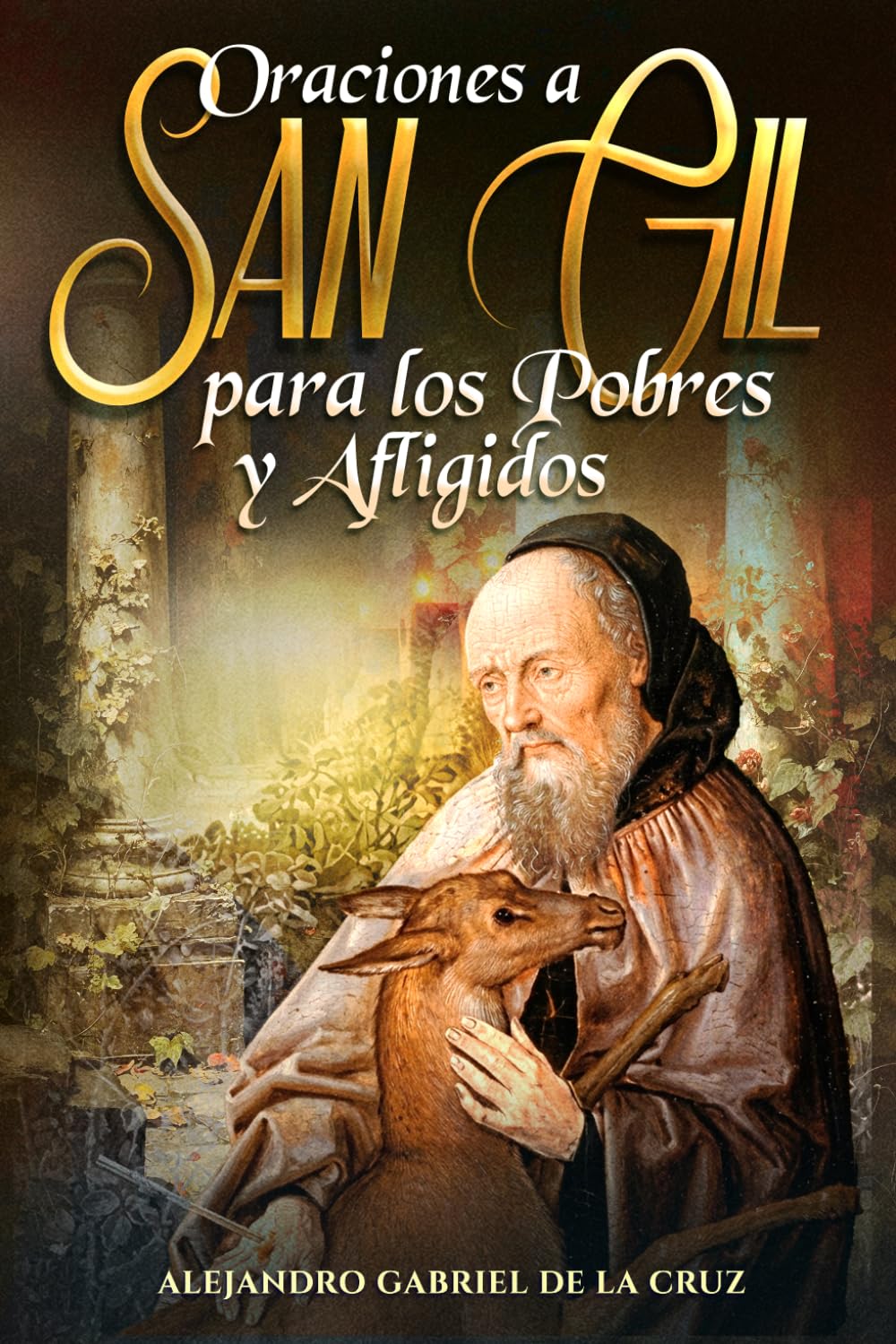 Oraciones a San Gil para los Pobres y Afligidos