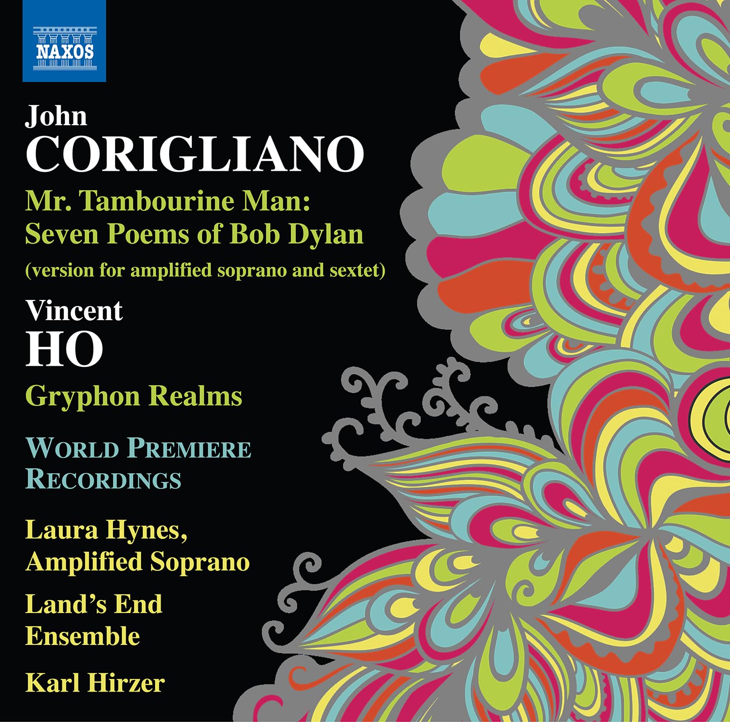John Corigliano: Mr. Tambourine Man - Seven Poems of Bob Dylan (version for amplified soprano and sextet); Vincent Ho: Gryphon Realms