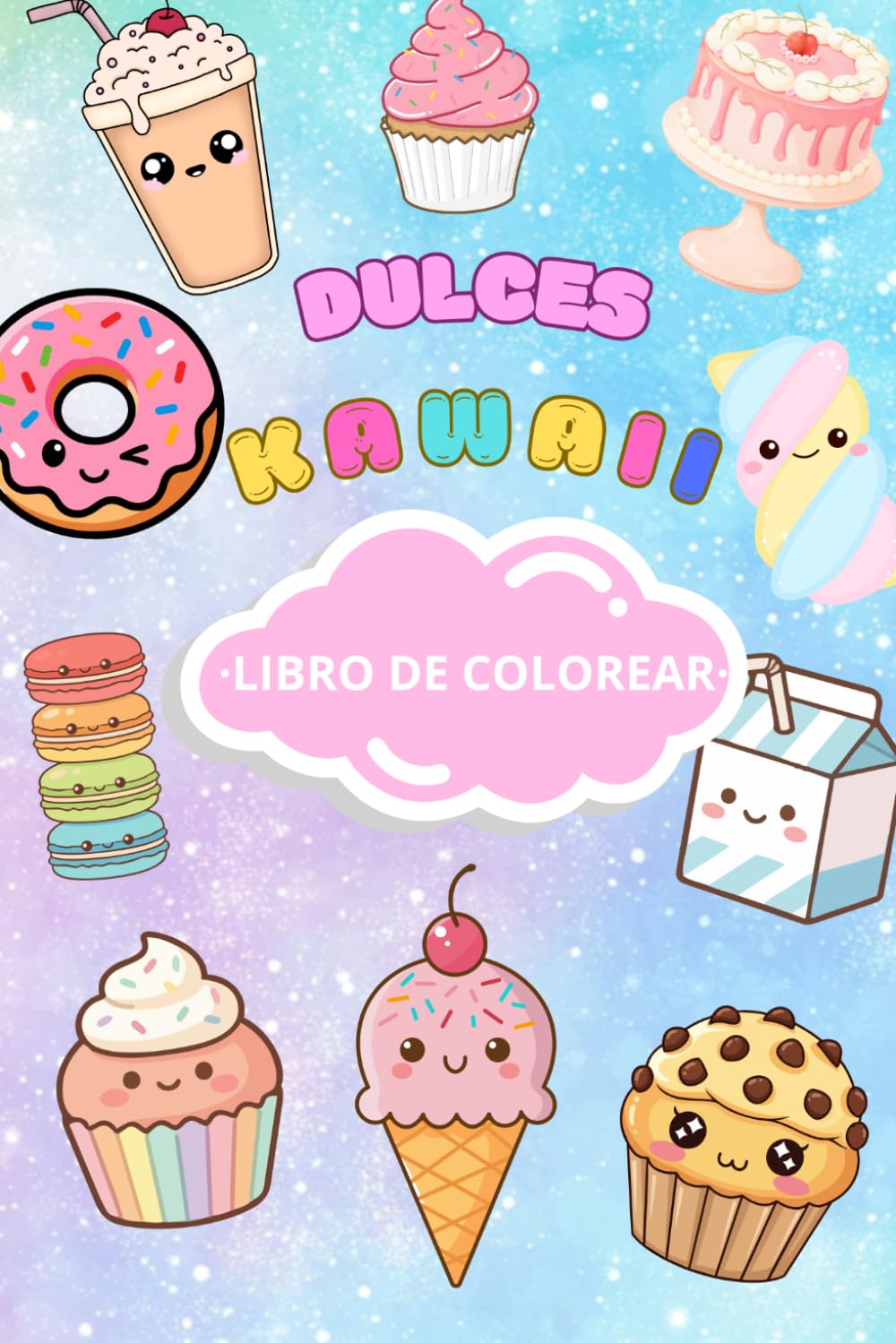 Dulces kawaii para colorear: Dibujos adorables, fáciles y divertidos para niños y niñas de 6 a 8 años (Mundo Kawaii para Colorear)