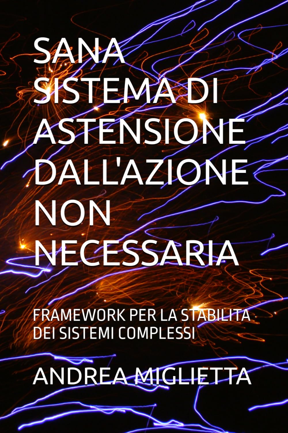 SANA SISTEMA DI ASTENSIONE DALL'AZIONE NON NECESSARIA: FRAMEWORK PER LA STABILITA DEI SISTEMI COMPLESSI