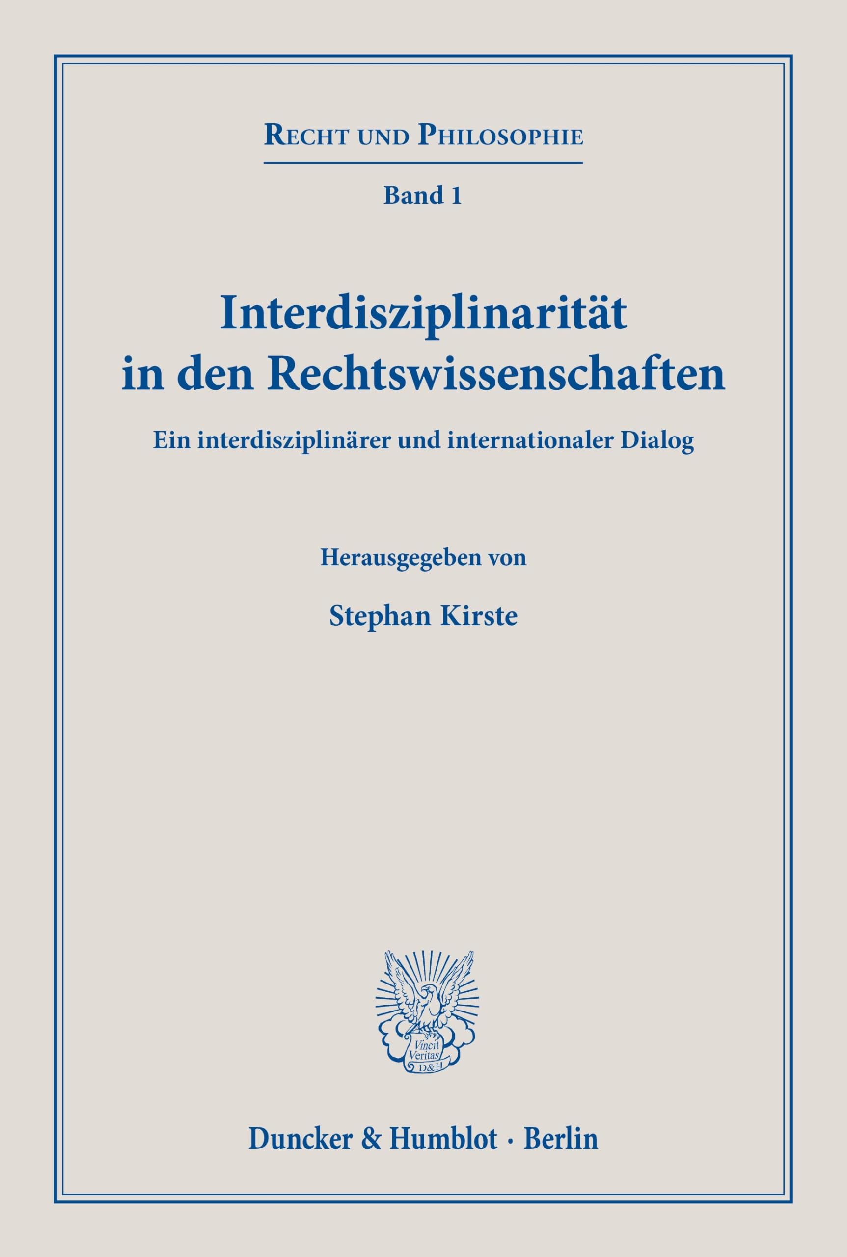 Interdisziplinarität in den Rechtswissenschaften.: Ein interdisziplinärer und internationaler Dialog. (Recht und Philosophie, Band 1)