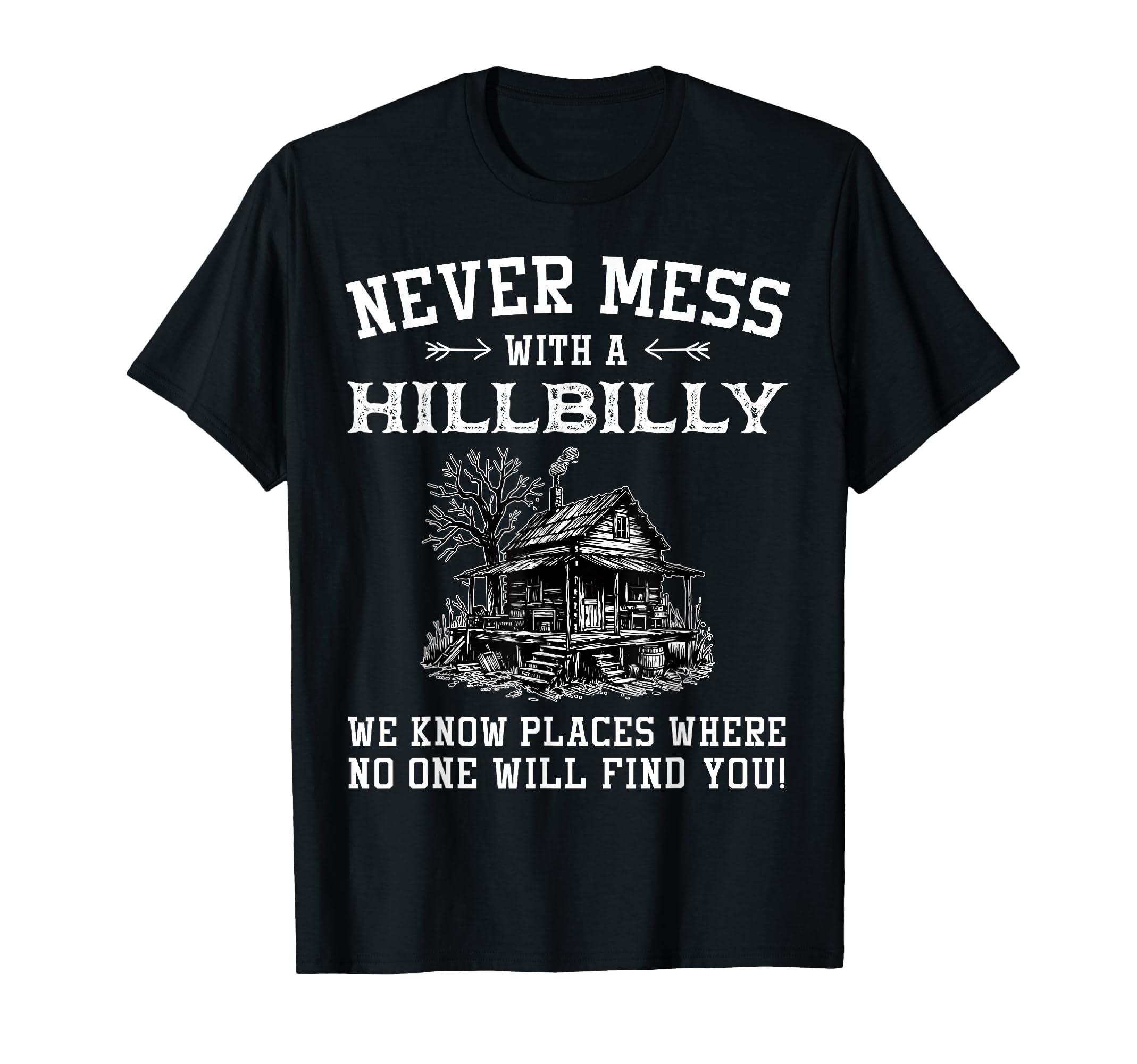 Never Mess with A Hillbilly We Know Places, Funny Quotes T-Shirt
