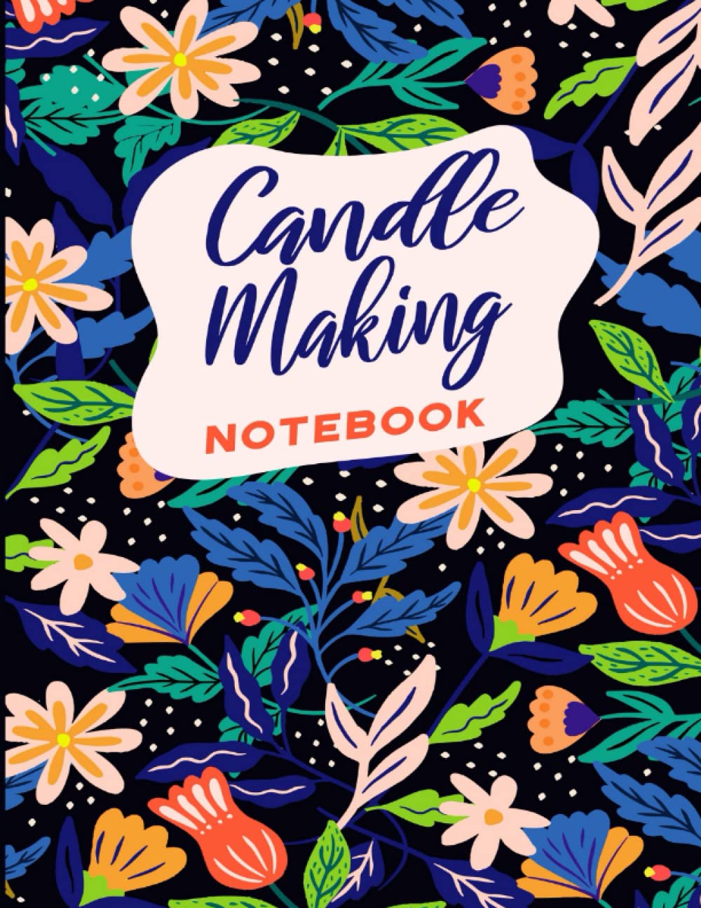 Candle Making Notebook: Candle Makers Journal & Business Log Book Organizer to Record Homemade Candle Recipes & Projects | Aromatherapy Gift for Crafters