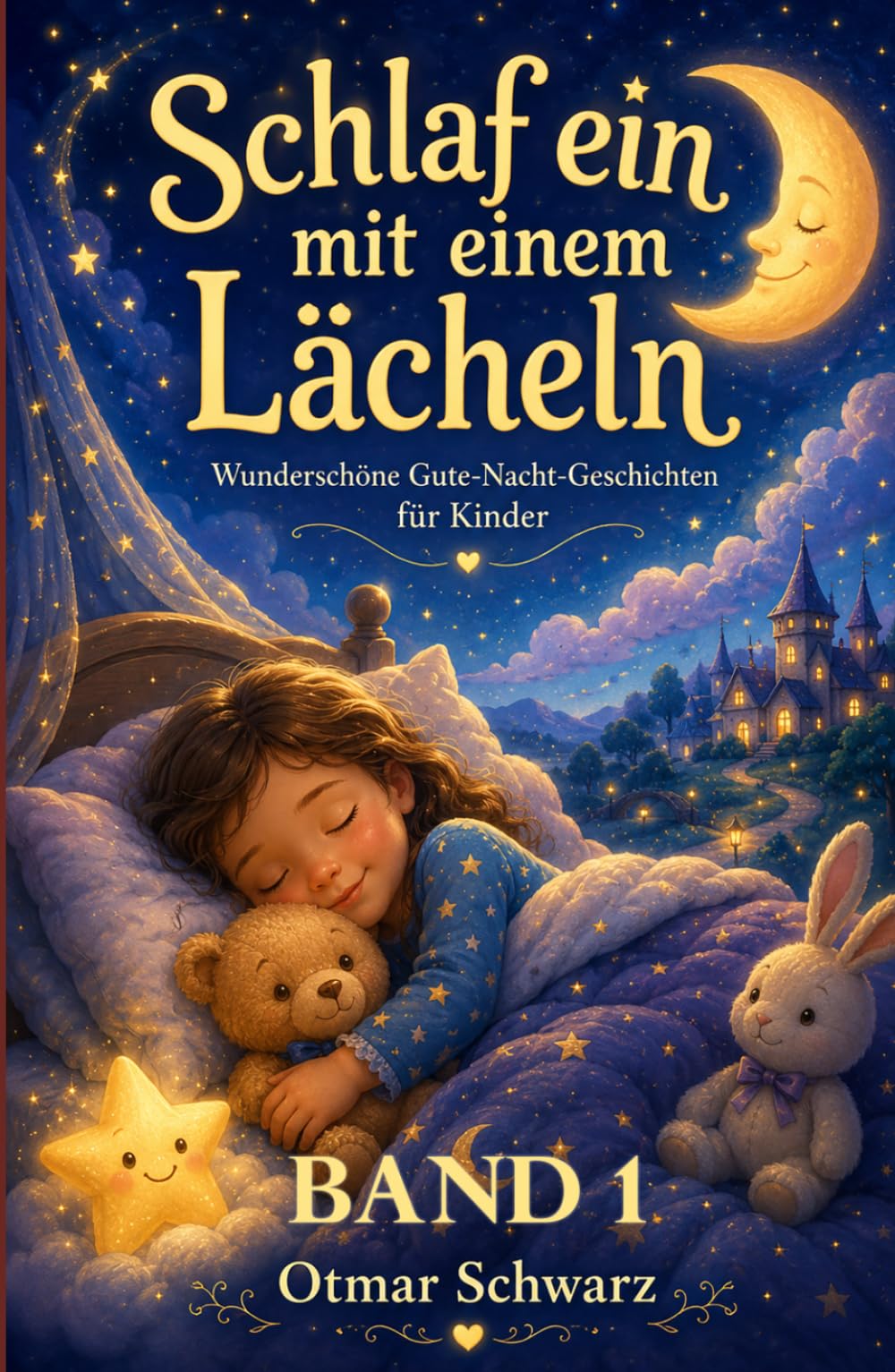 Schlaf ein mit einem Lächeln: Gute-Nacht-Geschichten zum Träumen, Kuscheln und Einschlafen (Band 1) (Kinderbücher 4 - 12 Jahre)
