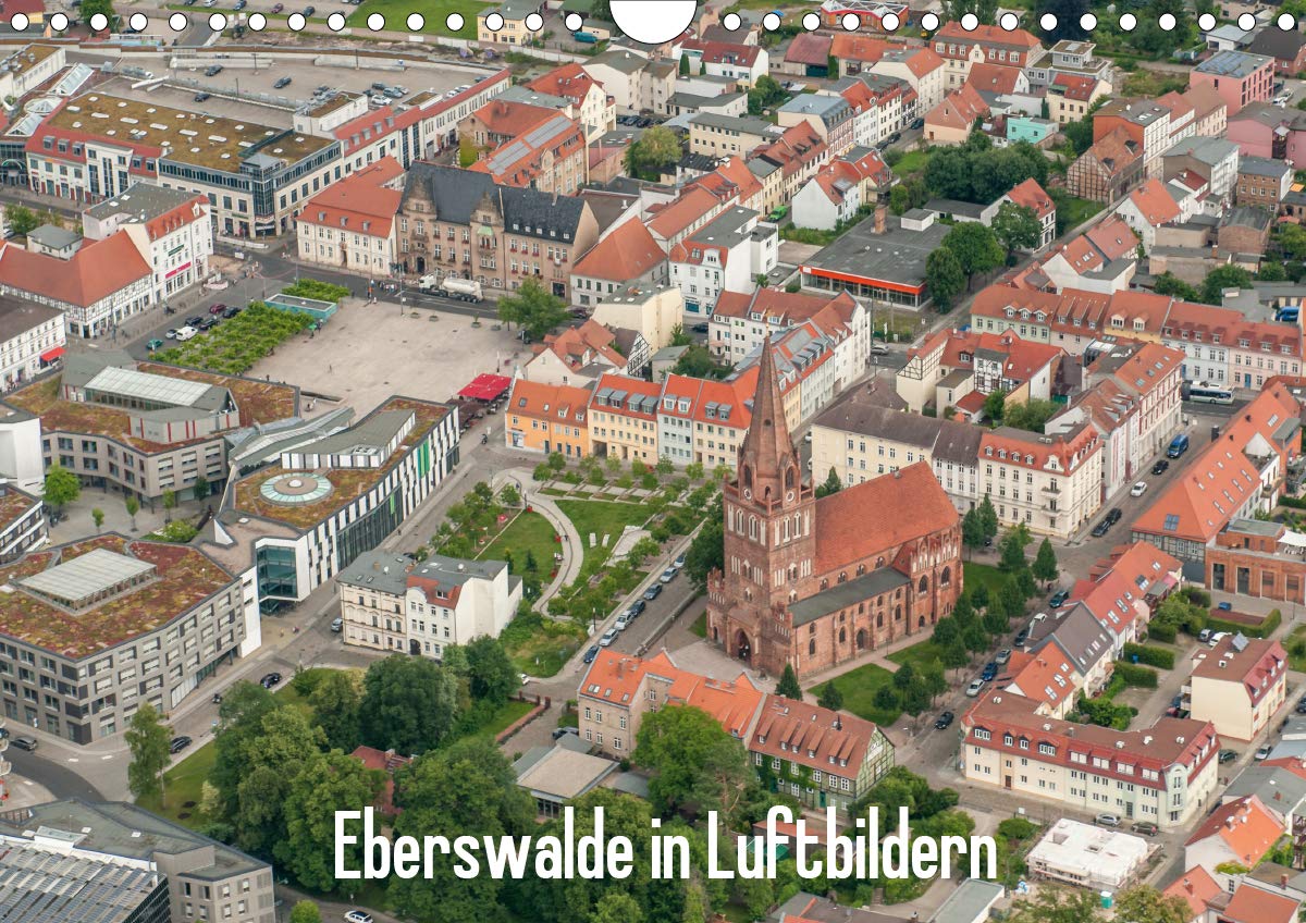 Eberswalde in Luftbildern (Wandkalender 2021 DIN A4 quer): Die Waldstadt Eberswalde ist überall grün. (Monatskalender, 14 Seiten )