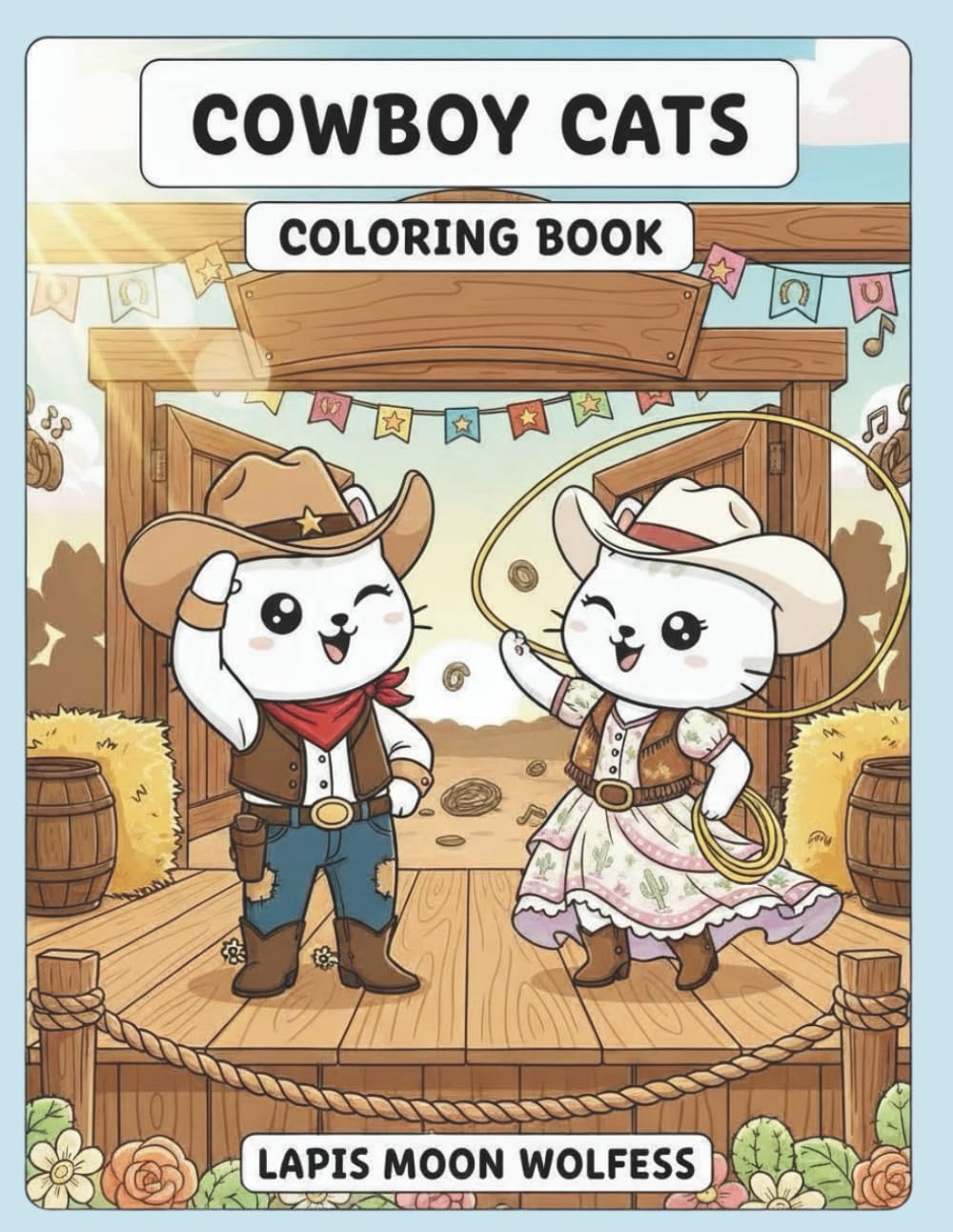Cowboy Cats Coloring Book: 40 Wild West Cowboy & Cowgirl Cat Adventures – Horses, Lassos, Campfires, Saloon Fun, Prairie Life and Frontier Scenes (The Cats Coloring Book Series)