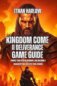 Kingdom Come Deliverance II Game Guide Choose Your Path as Warrior, And Building a Character That Reflects Your Choices ALCHEMY OF THE KINGDOM ... Come Deliverance 1, 2 & Legacy of the Forge