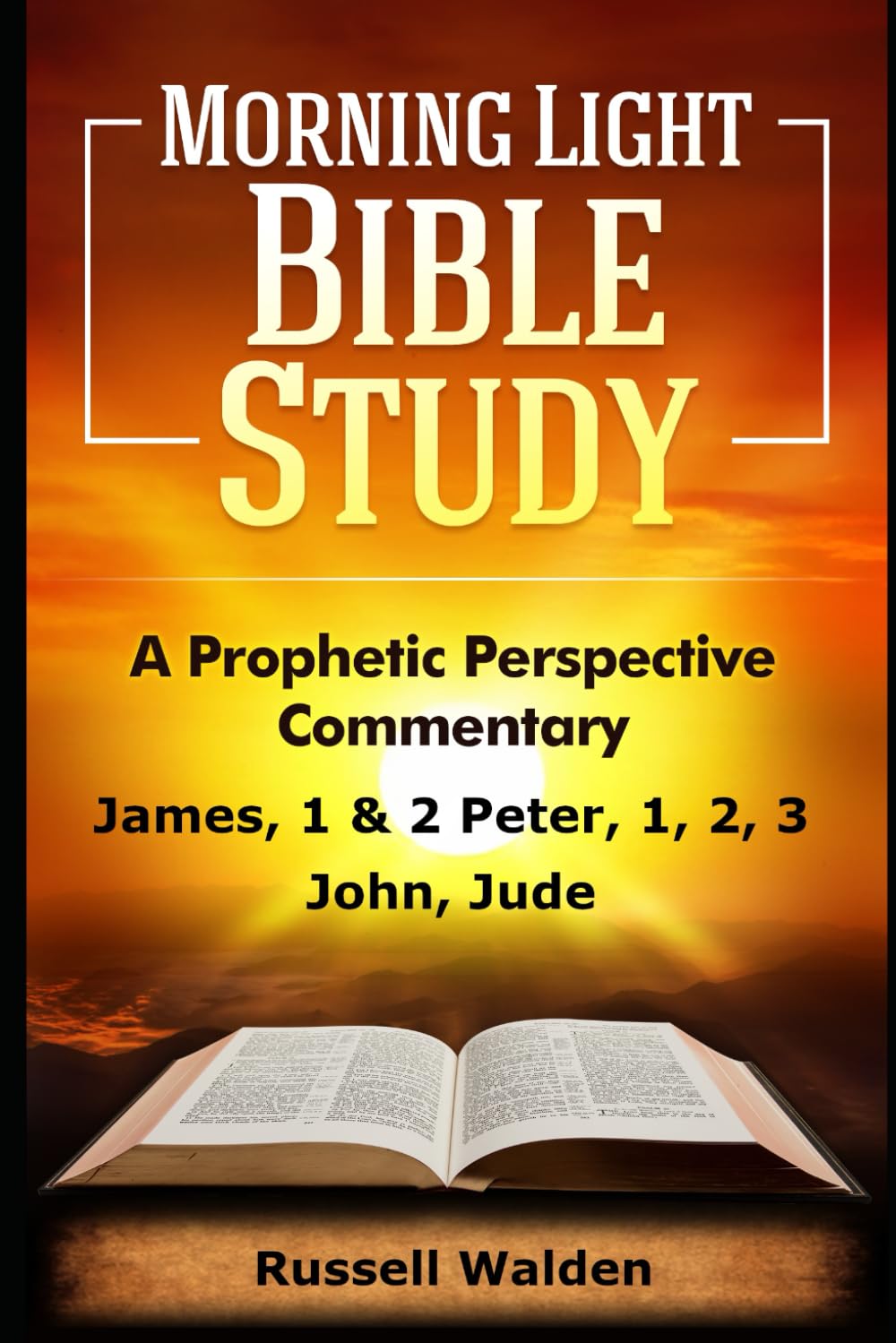 James, 1 & 2 Peter, 1, 2, 3 John, Jude: A Prophetic Perspective Commentary