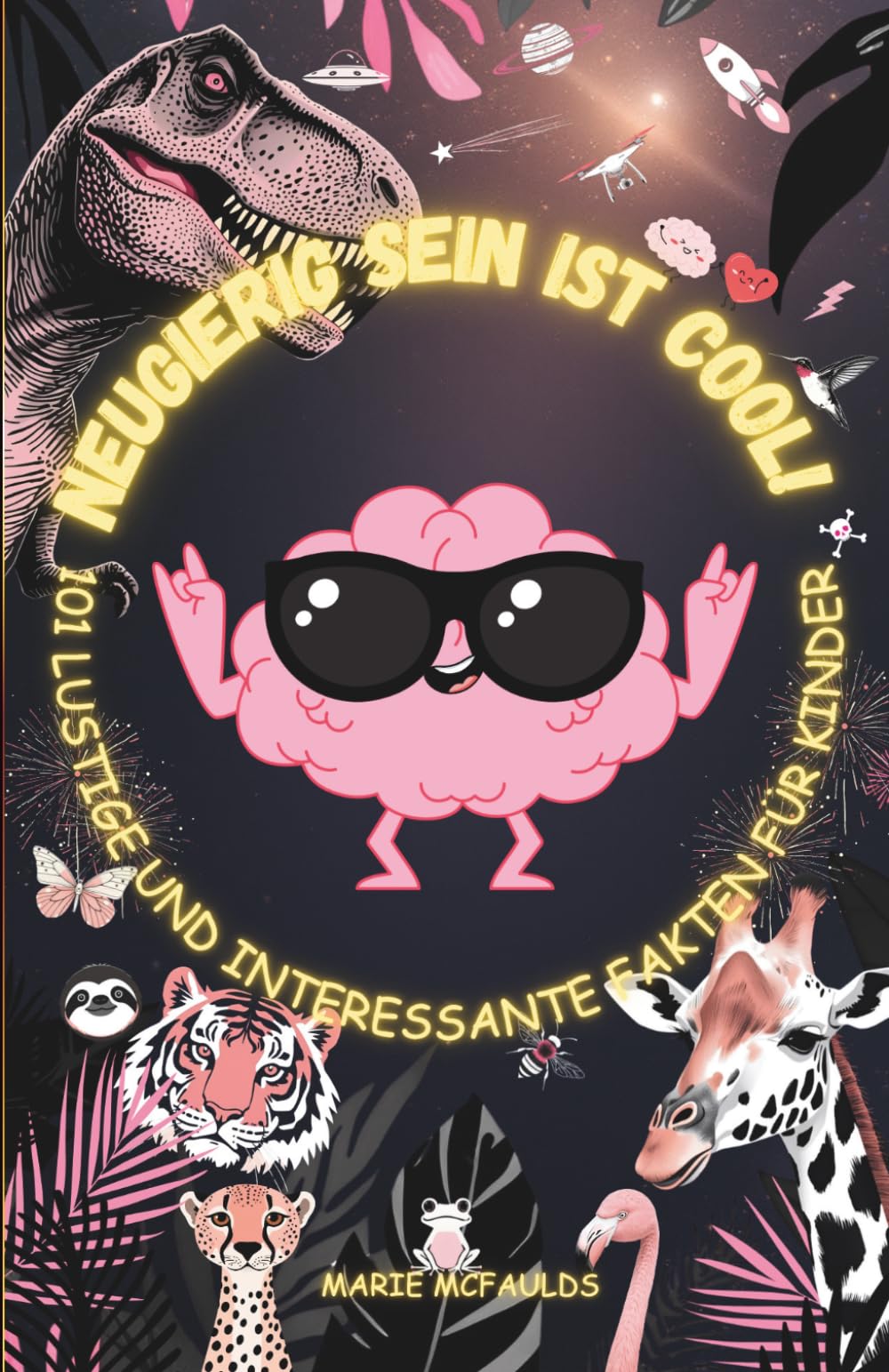 Neugierig sein ist cool!: 101 LUSTIGE UND INTERESSANTE FAKTEN FÜR KINDER