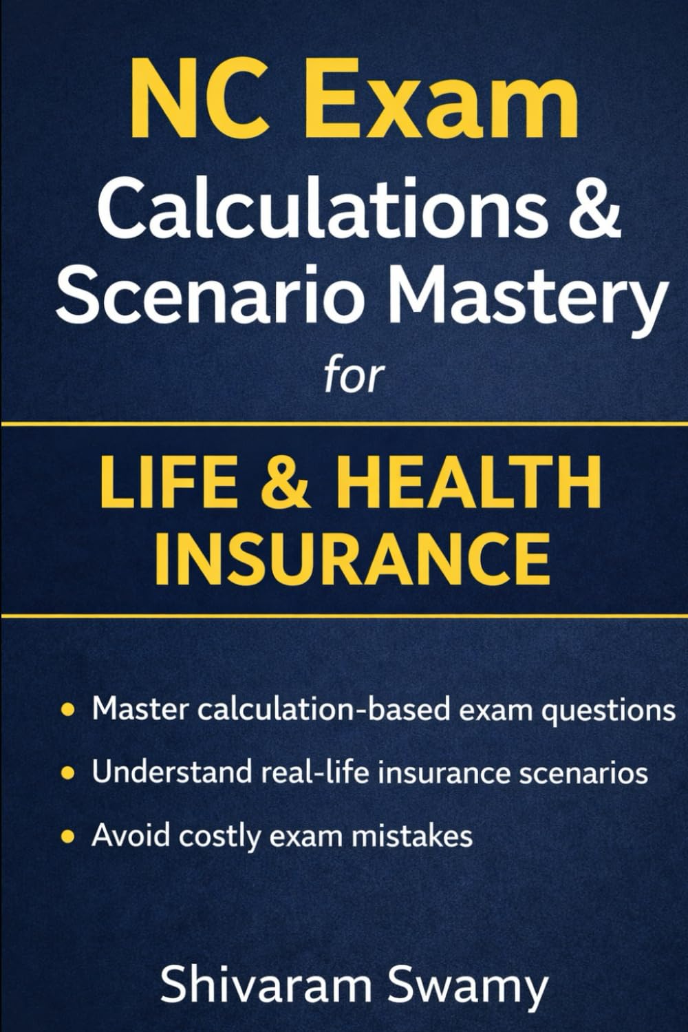 NC Exam Calculations & Scenario Mastery for Life & Health Insurance: Step-by-Step Calculation Strategies, Real Exam Scenarios, and Practice Drills to ... Carolina Insurance Licensing Mastery Series)