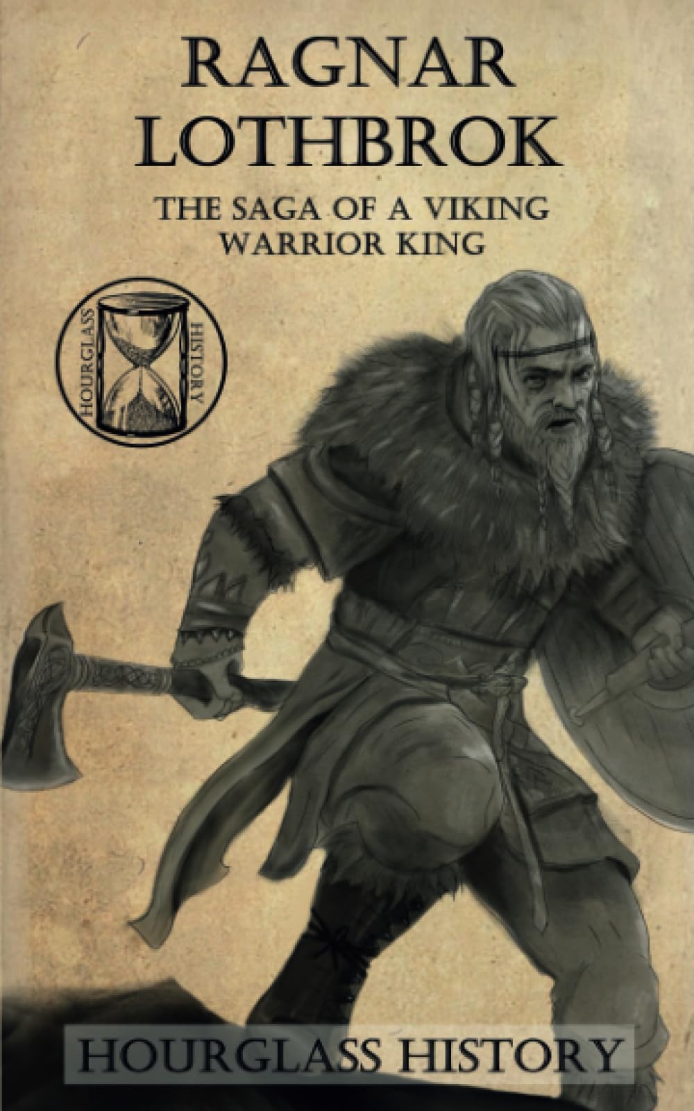 Ragnar Lothbrok: The Saga of a Viking Warrior King