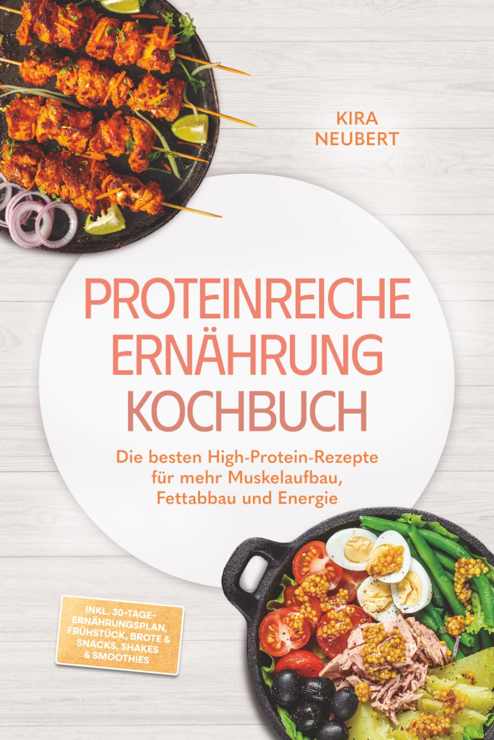 Proteinreiche Ernährung Kochbuch: So lecker! Die besten High-Protein-Rezepte für mehr Muskelaufbau, Fettabbau und Energie – inkl. 30-Tage-Ernährungsplan, Frühstück, Brote & Snacks, Shakes & Smoothies