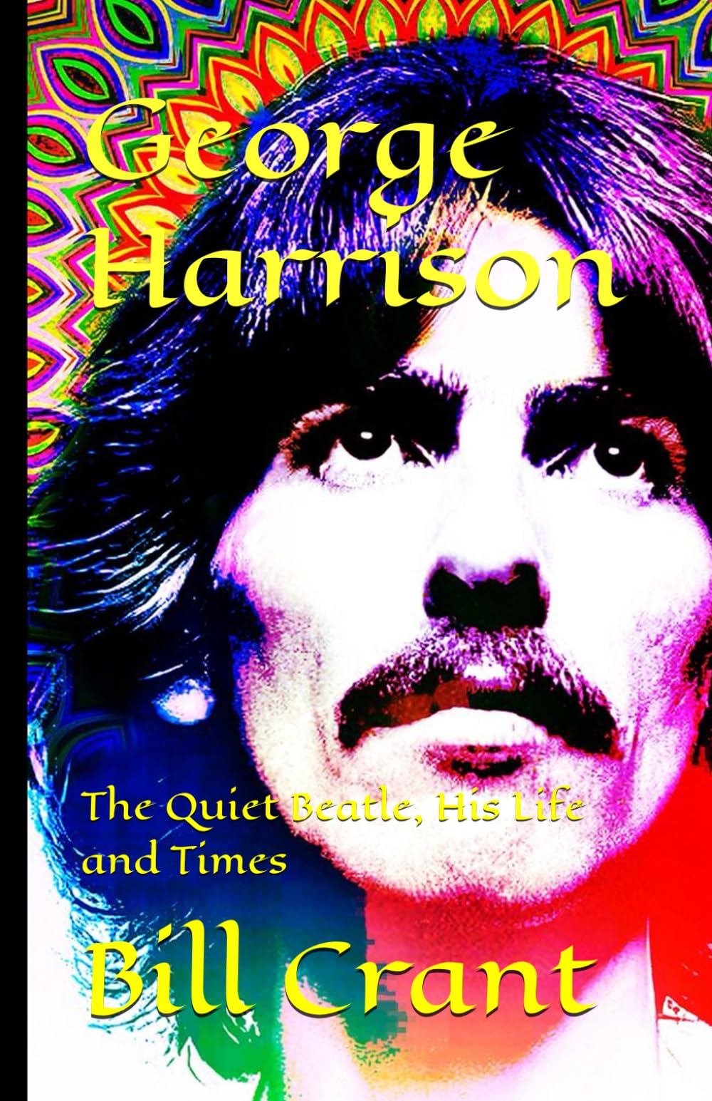 George Harrison: The Quiet Beatle, His Life and Times (The Beatles)