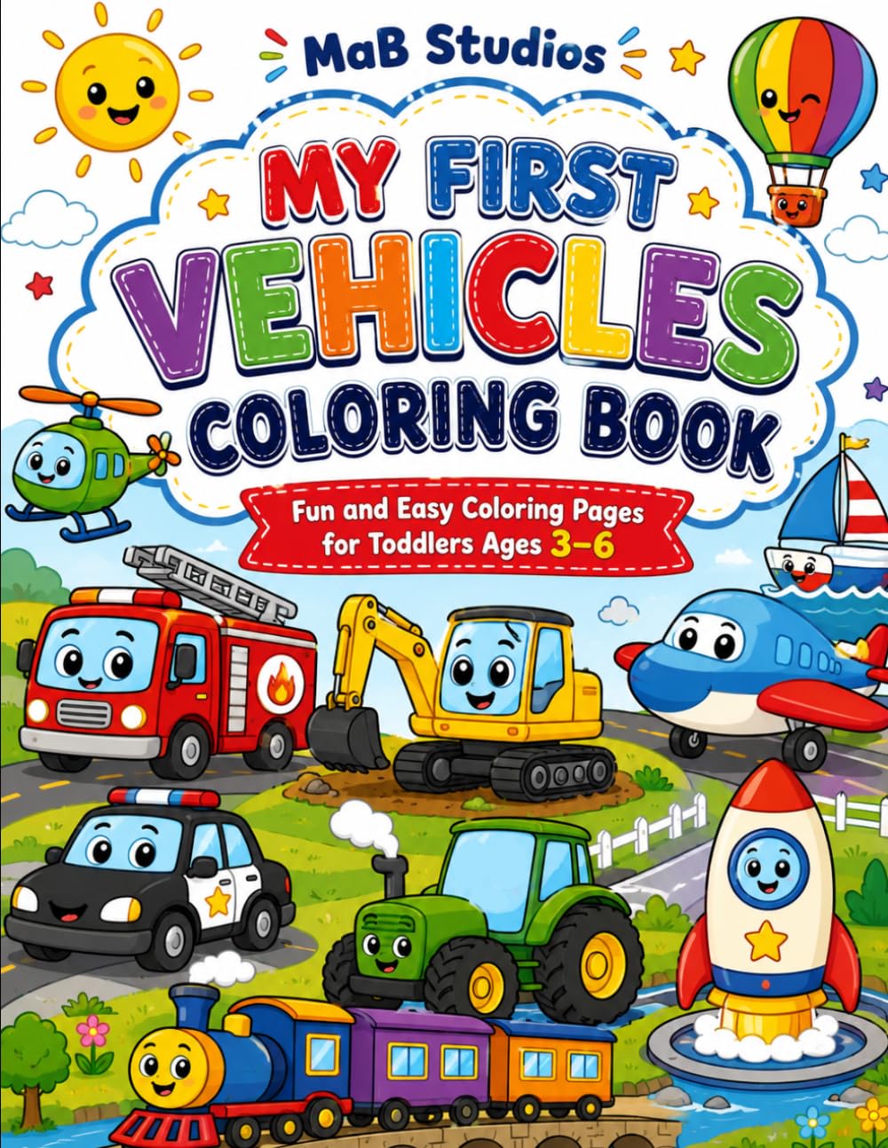 MY FIRST VEHICLES COLORING BOOK: Fun and Easy Coloring Pages for Toddlers Ages 3–6