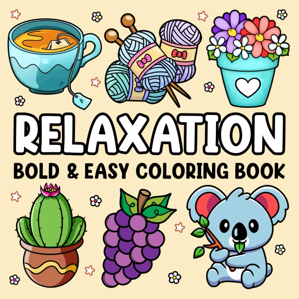 Bold and Easy Coloring Book for Adults Relaxation: Stress Relief Coloring Book for Adults and Kids with Cute Stuffs, Animals, Landscapes, Flowers, Food and Snacks and More Simple and Big Designs